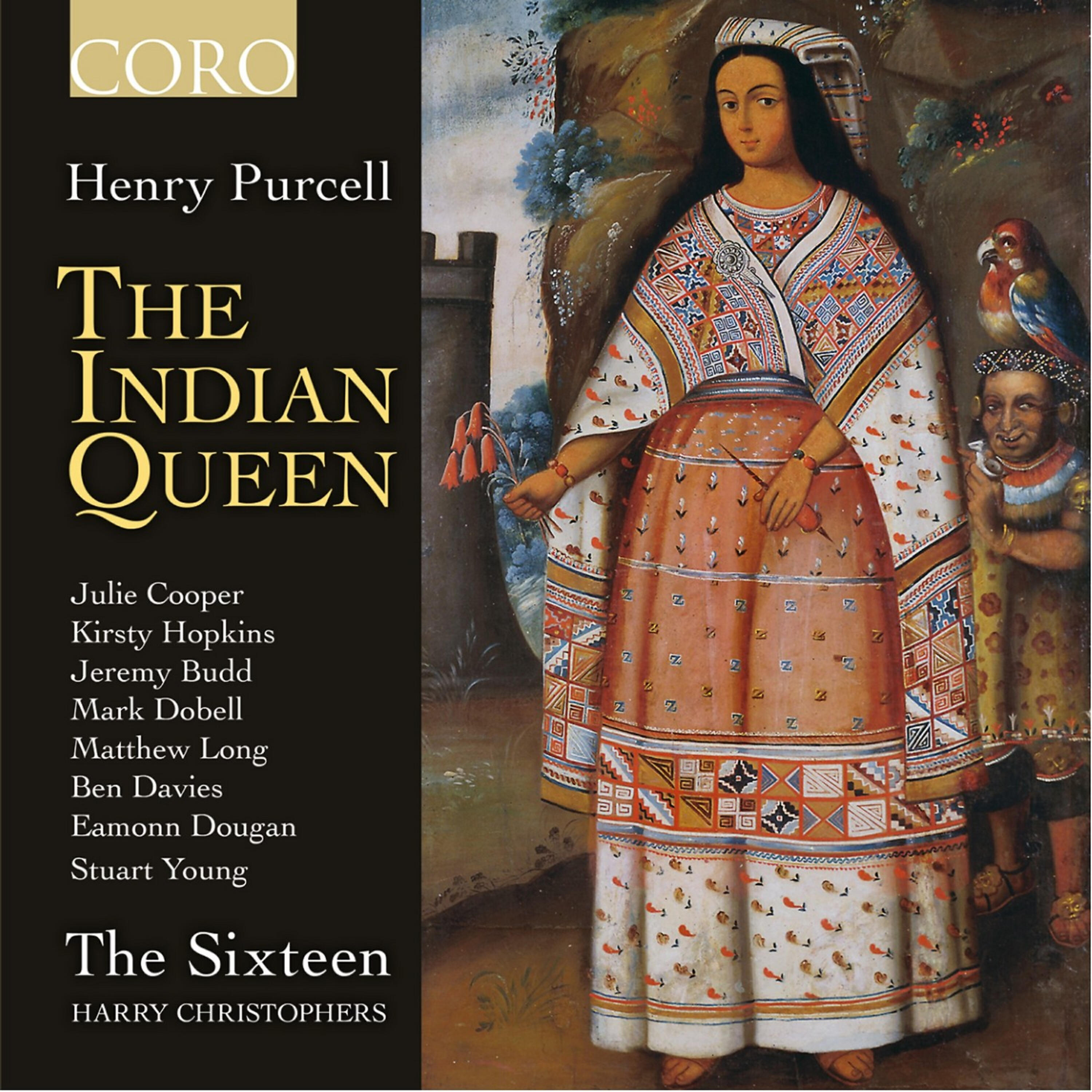 The SIxteen - The Indian Queen, Z. 630, Act II: What Flatt’ring Noise is This