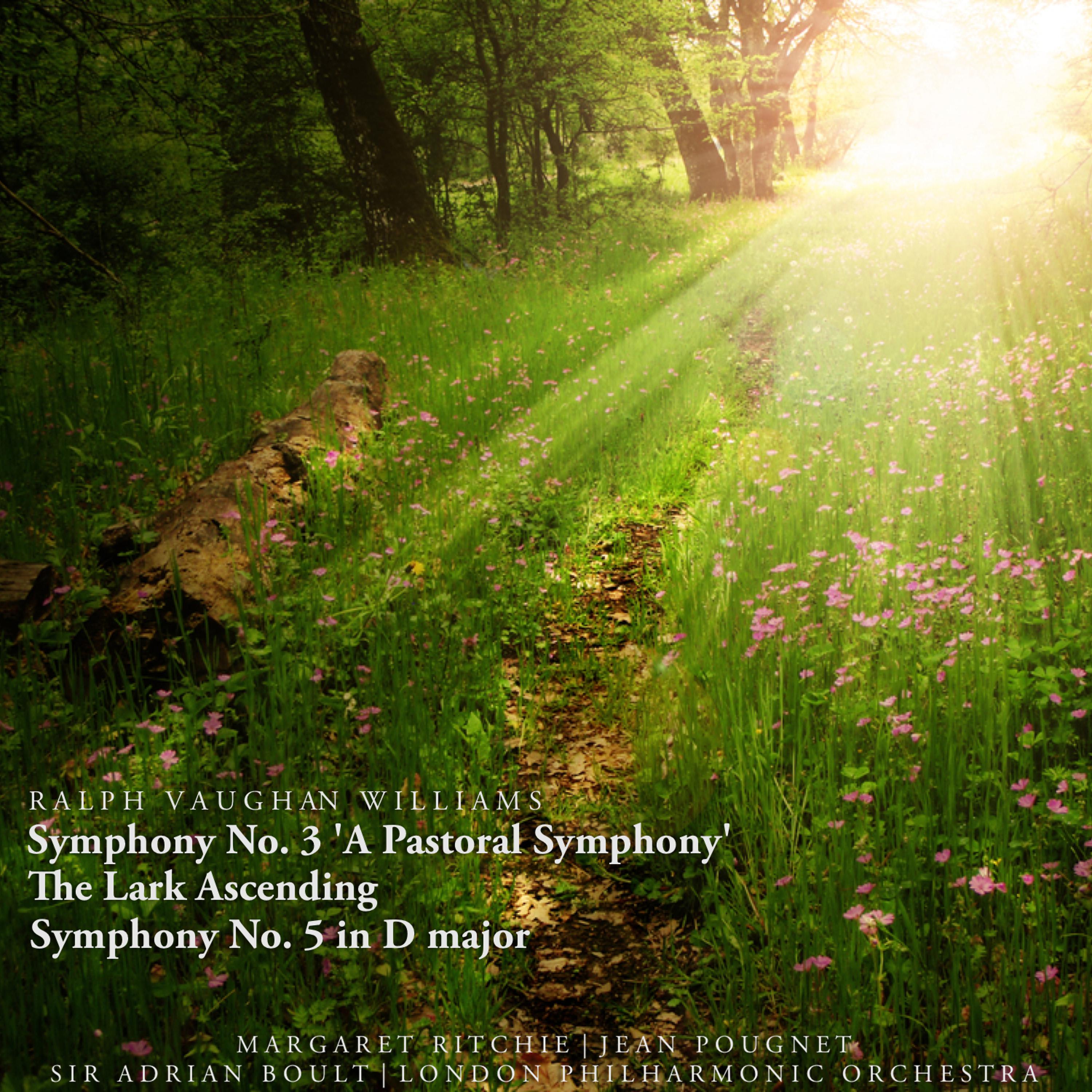 Постер альбома Ralph Vaughan Williams: Symphony No. 3 'A Pastoral Symphony', The Lark Ascending, Symphony No. 5 in D Major