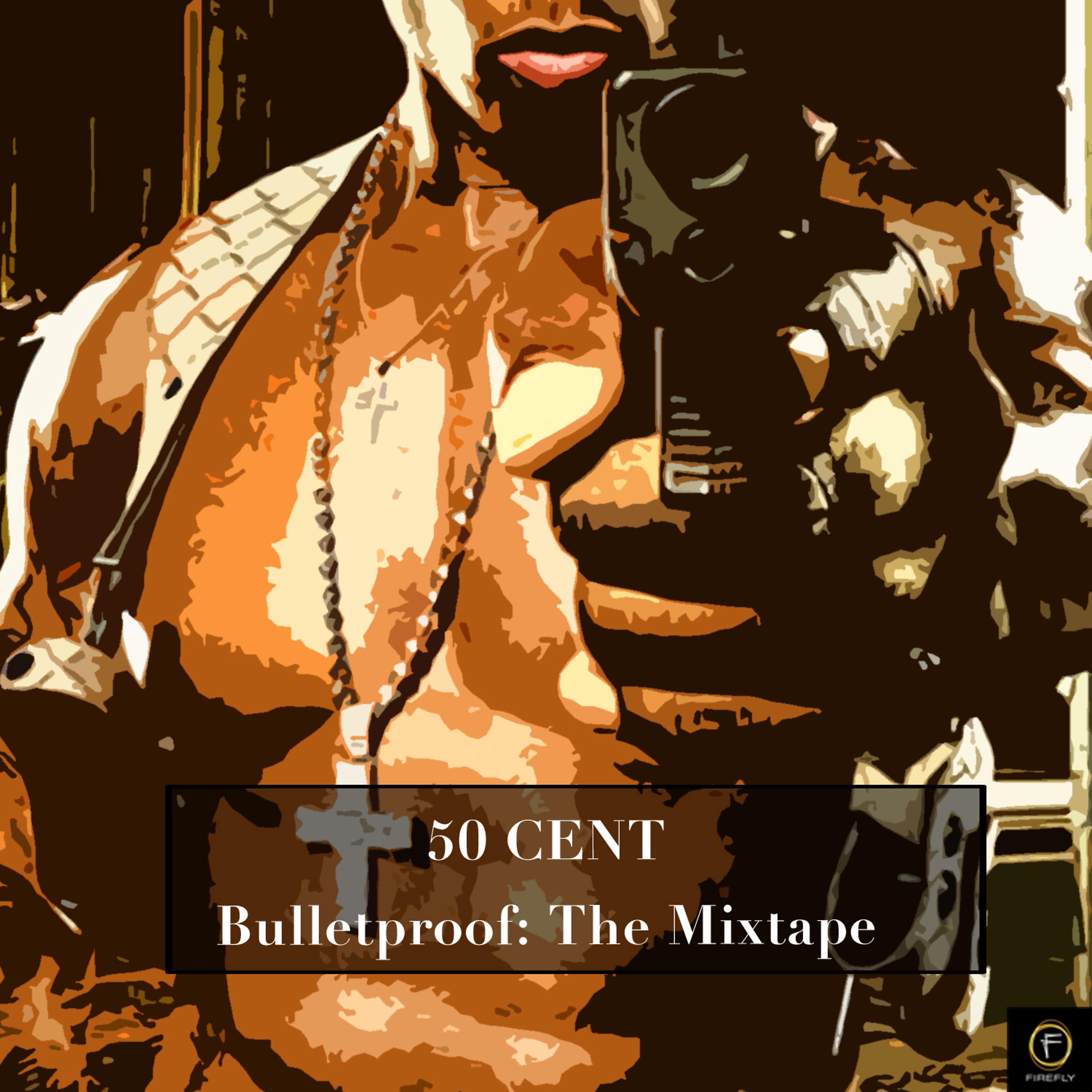 Постер альбома 50 Cent, Bulletproof: The Mixtape