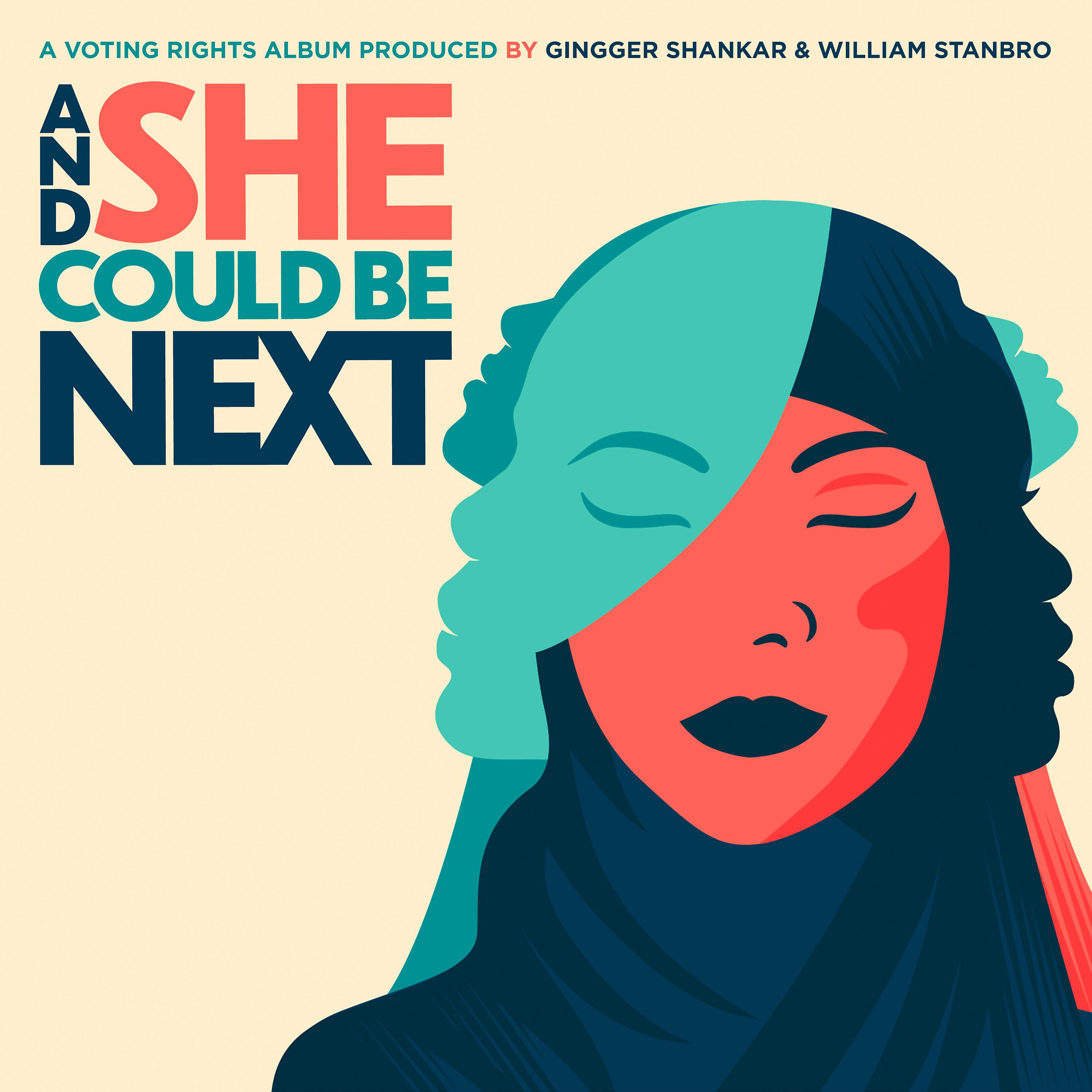 Постер альбома And She Could Be Next (A Voting Rights Album Produced by Gingger Shankar & William Stanbro)