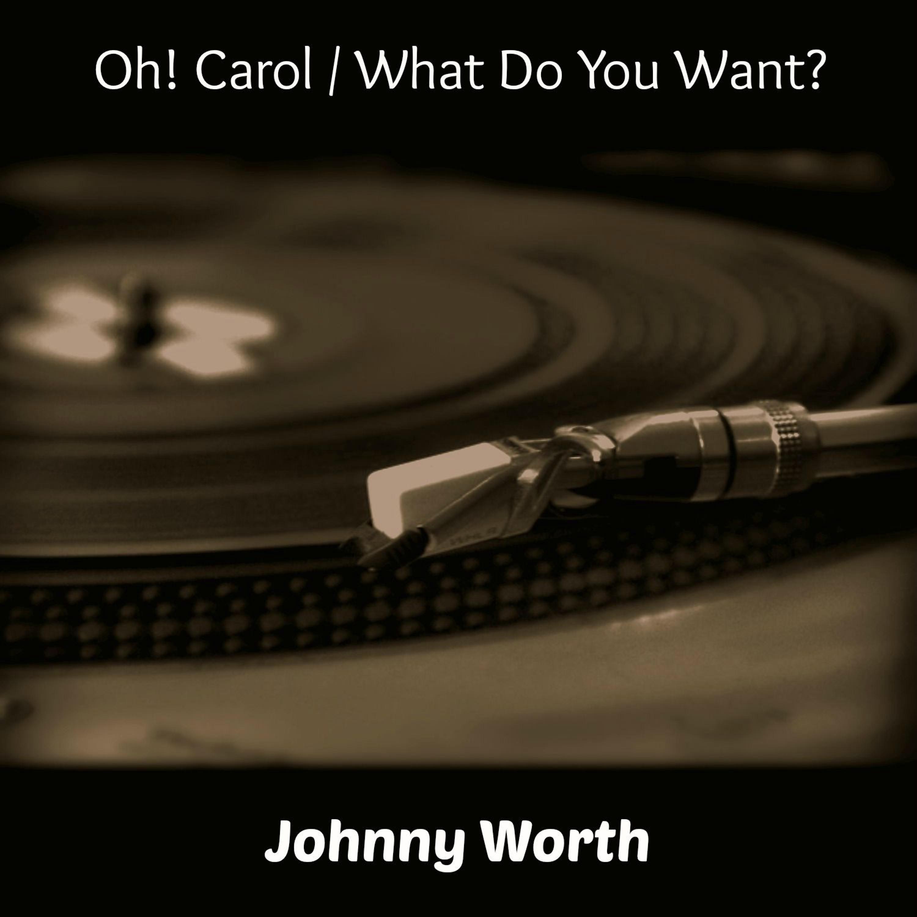 Постер альбома Oh! Carol / What Do You Want?