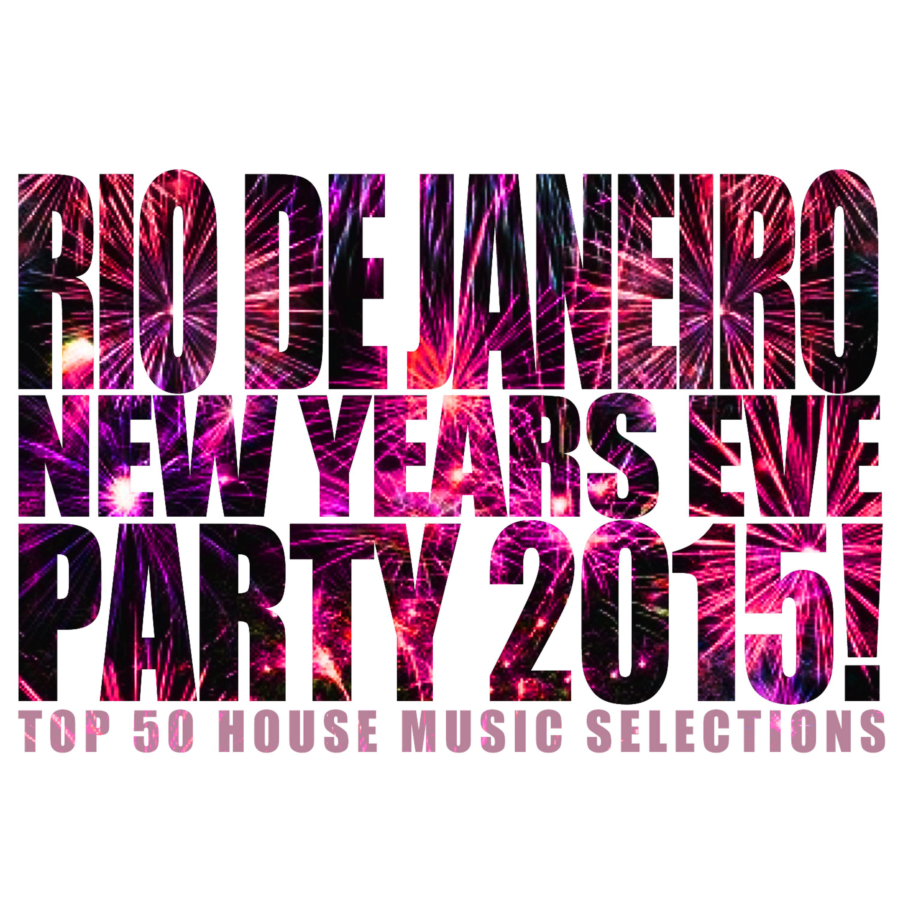 Постер альбома Rio De Janeiro New Years Eve Party 2015!