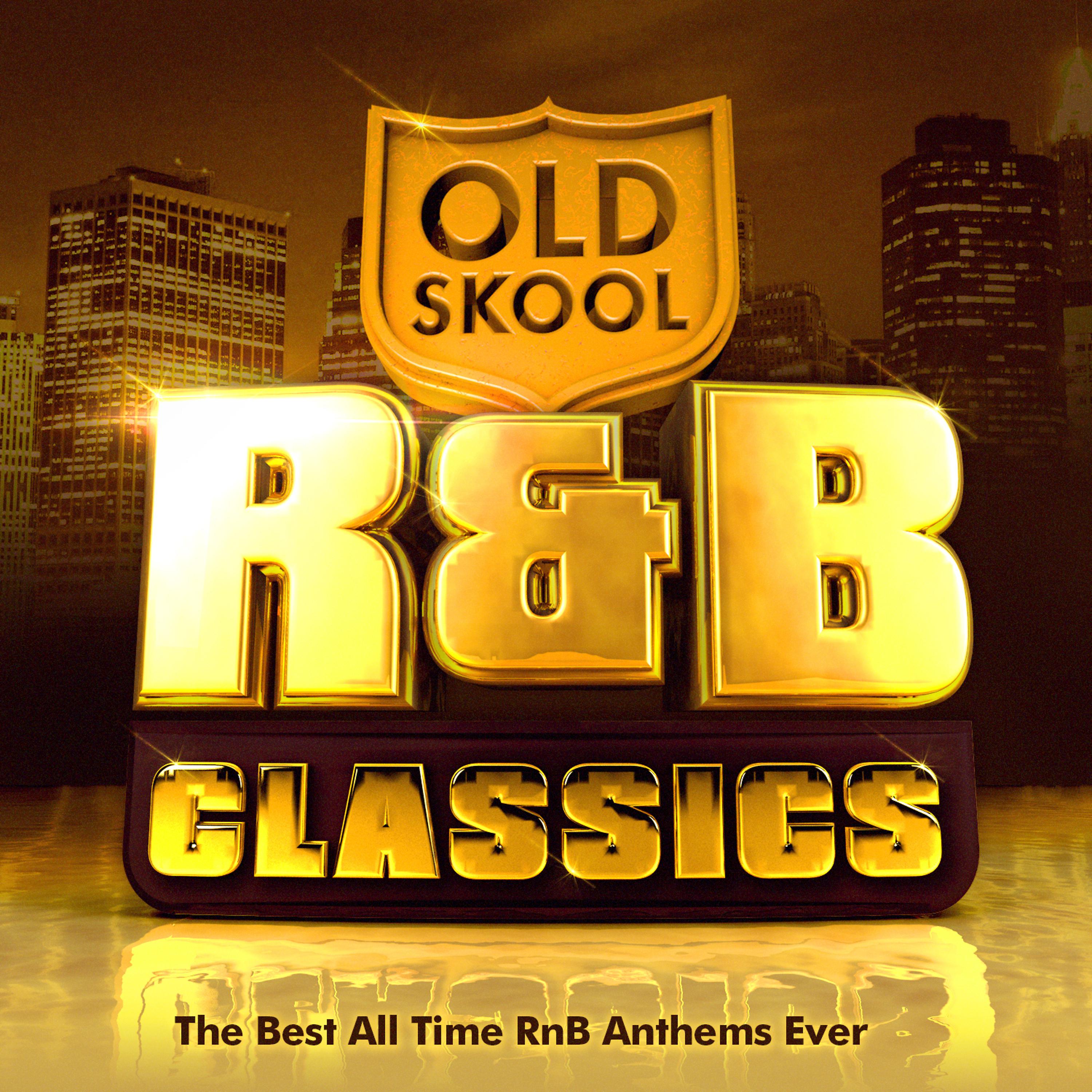 Постер альбома Old Skool R&B Classics - The Best All Time Rnb Anthems Ever (R & B) !
