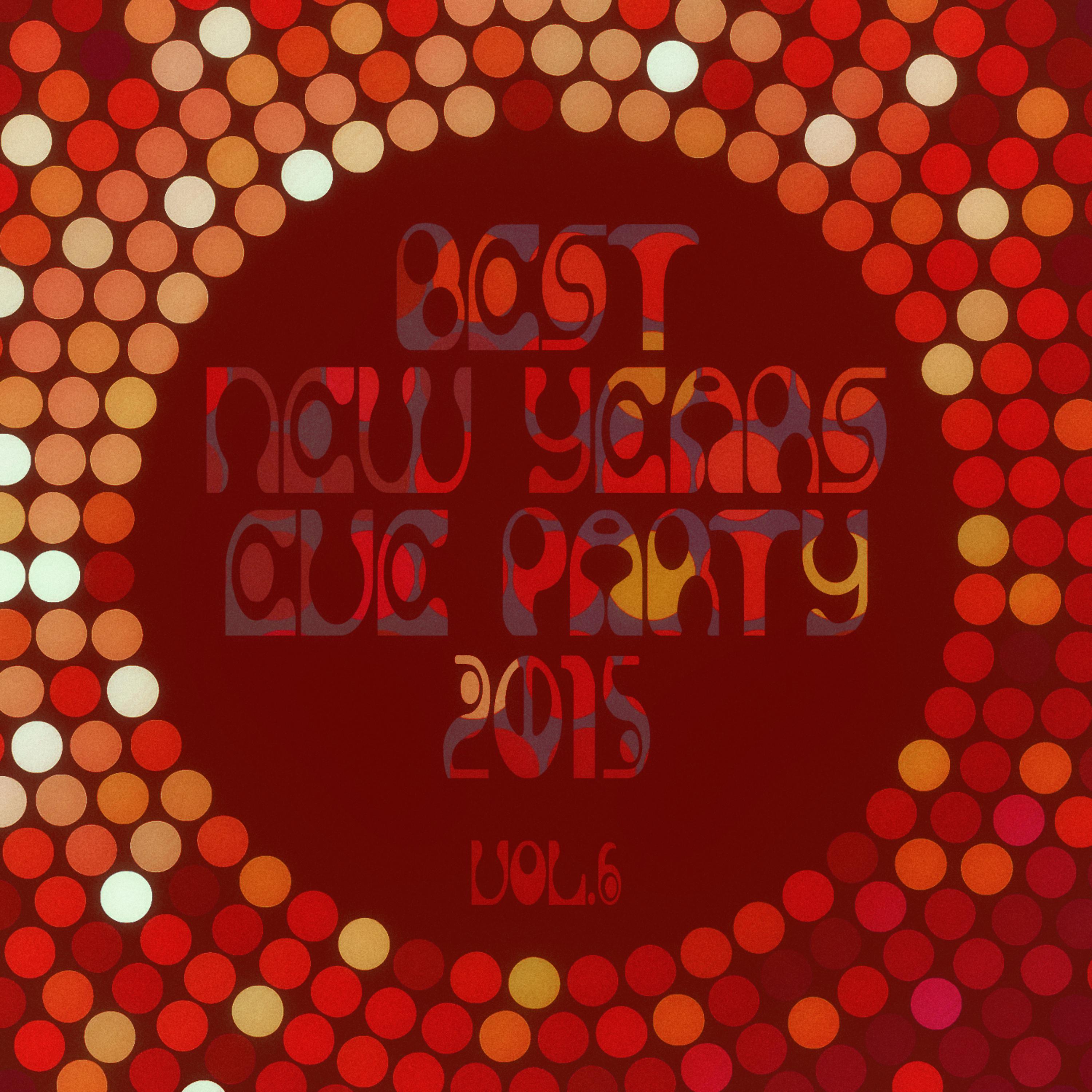 Постер альбома Best New Years Eve Party 2015! Vol. 6