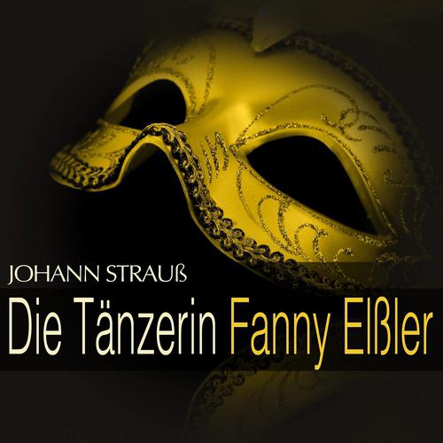 Постер альбома Johann Strauß: Die Tänzerin Fanny Elßler