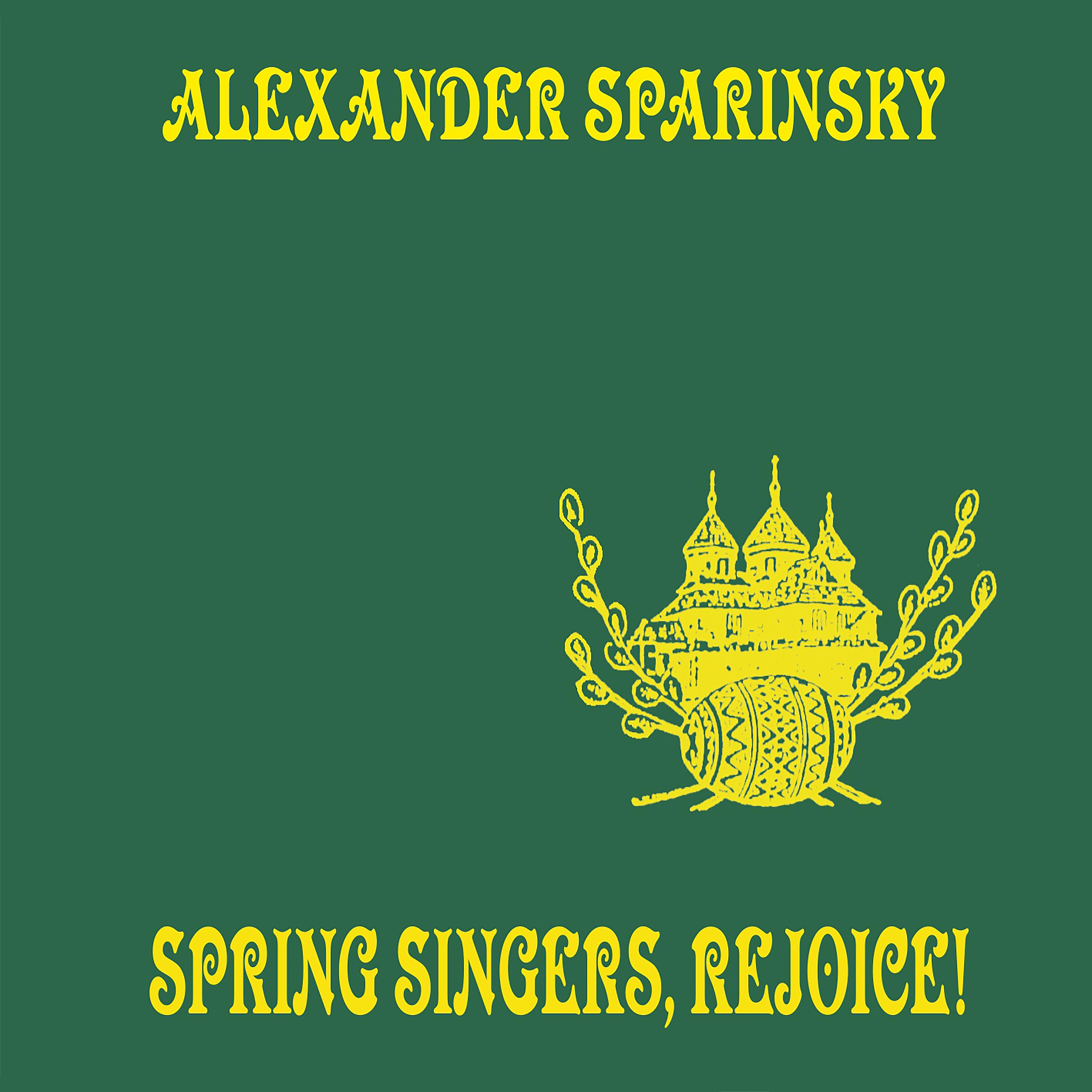 Постер альбома Alexander Sparinsky: Spring Singers, Rejoice