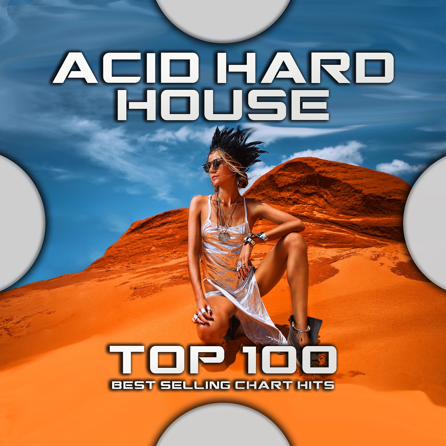 Постер альбома Acid Hard House Top 100 Best Selling Chart Hits