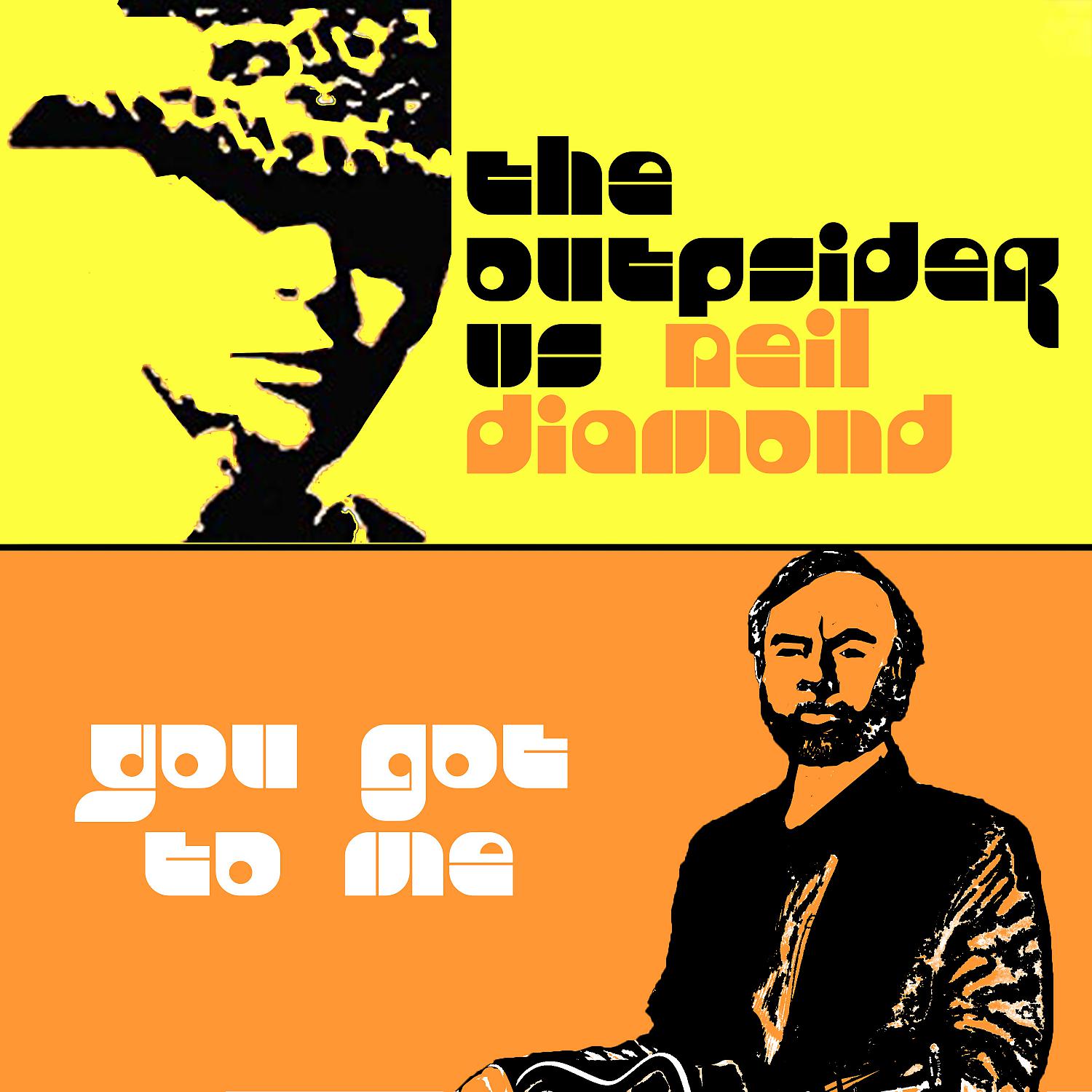 Постер альбома The OUTpsiDer vs Neil Diamond - You Got To Me
