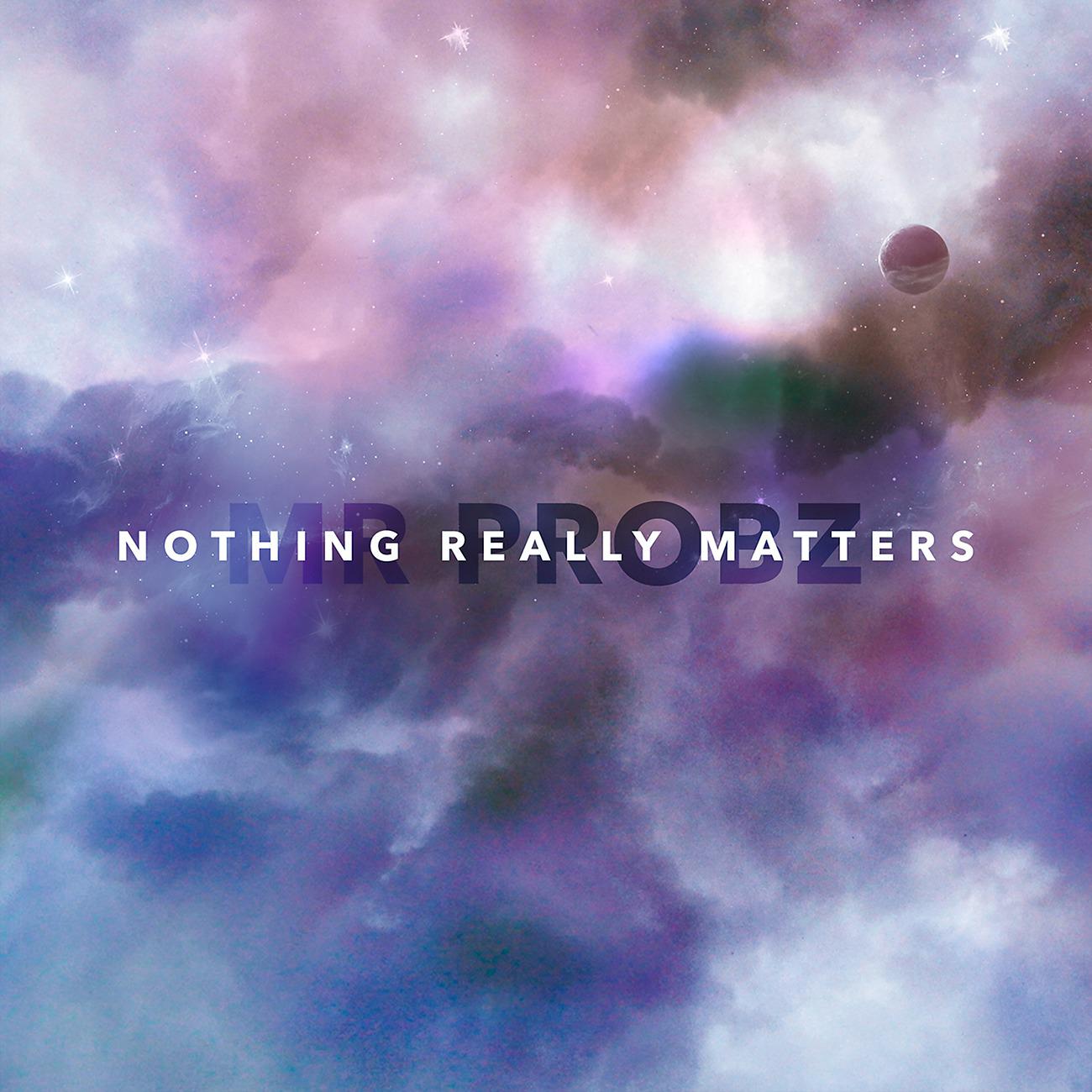 Постер альбома Nothing Really Matters