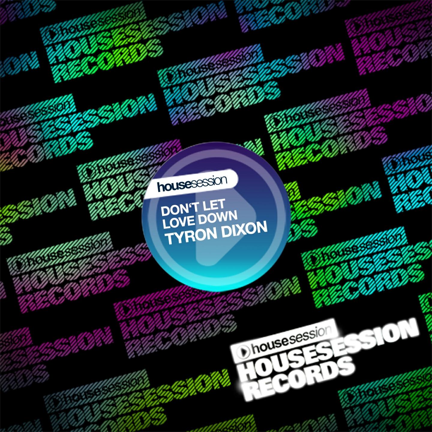 Tyron Dixon - Don't Let Love Down (Original Mix)