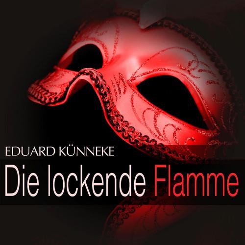 Постер альбома Künneke: Die lockende Flamme