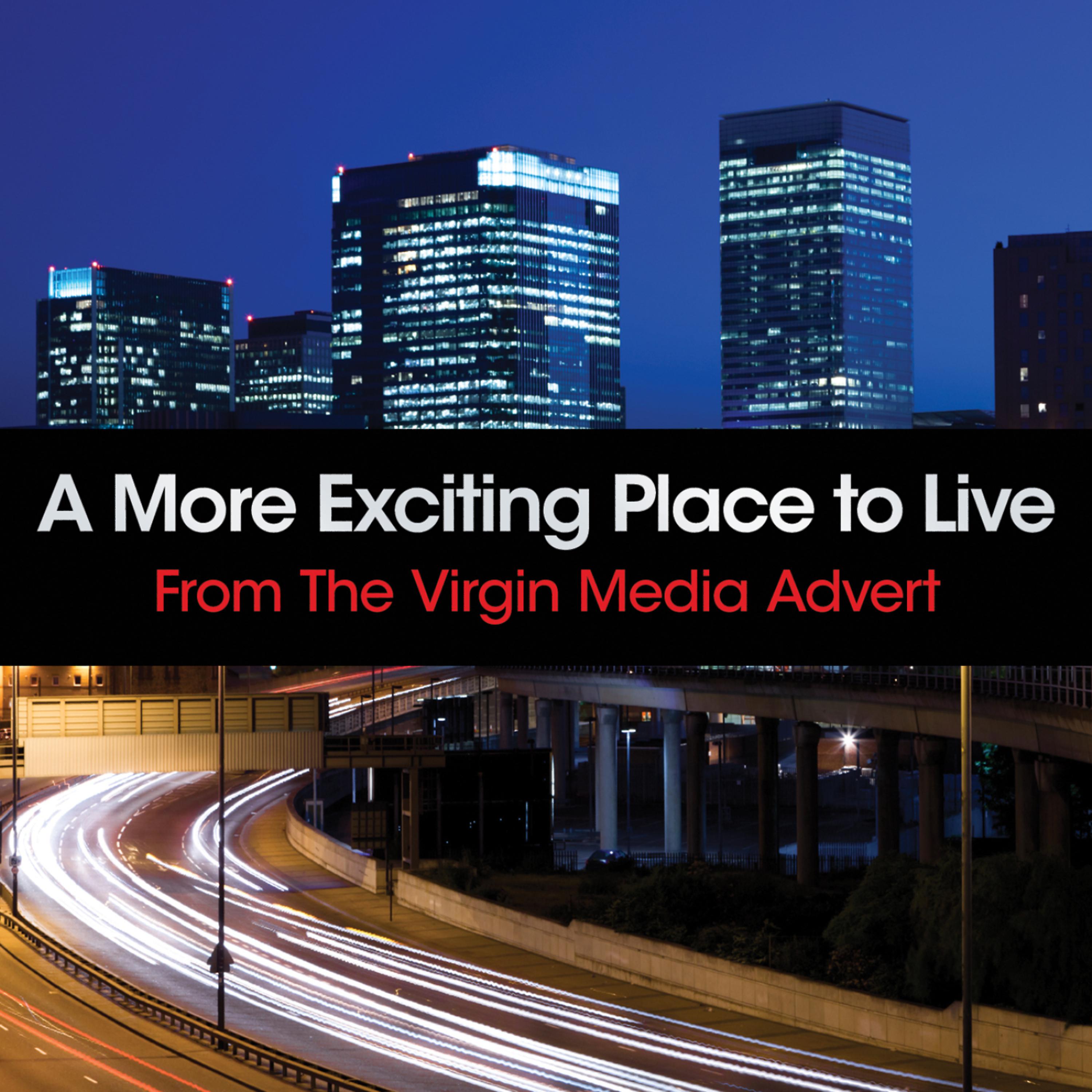 Постер альбома A More Exciting Place to Live - From The Virgin Media Advert
