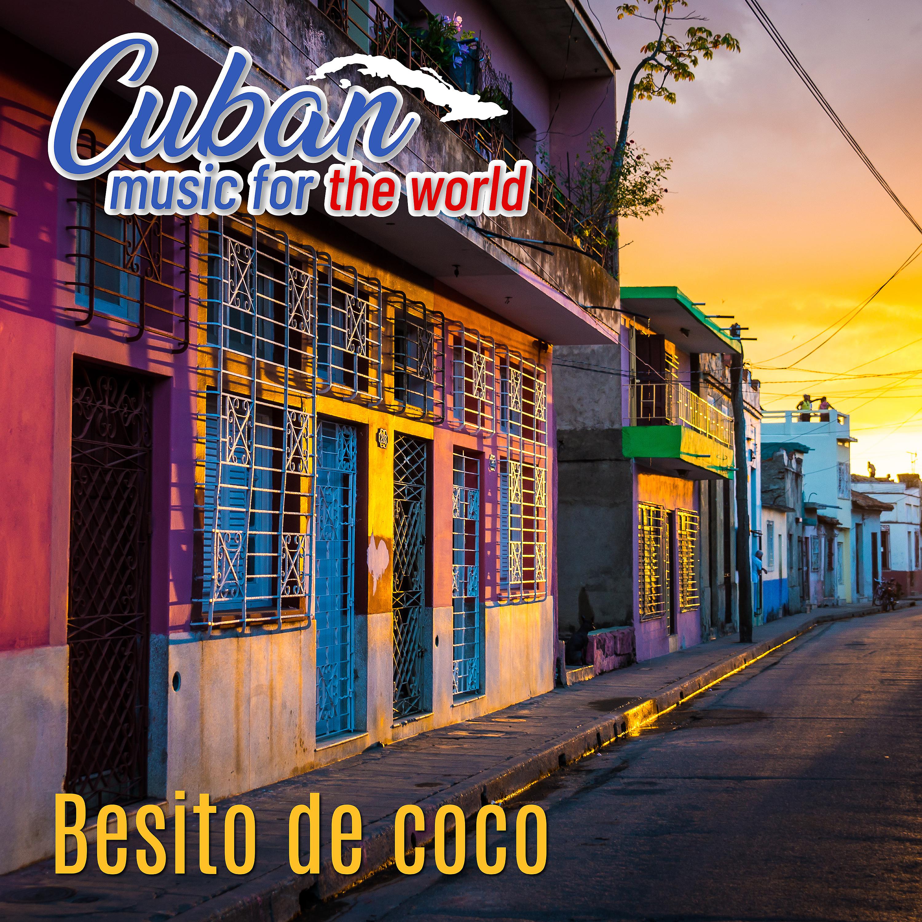 Постер альбома Cuban Music for the World - Besito De Coco