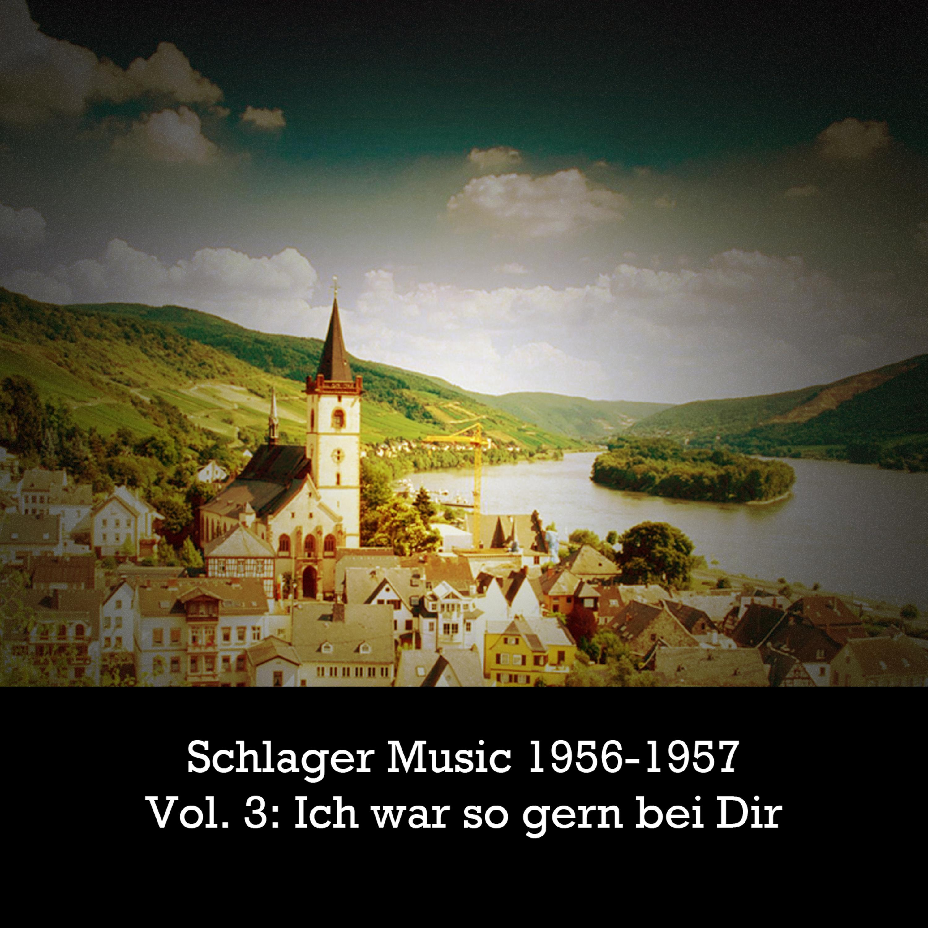 Постер альбома Schlager 1956-1957, Vol. 3: Ich war so gern bei Dir