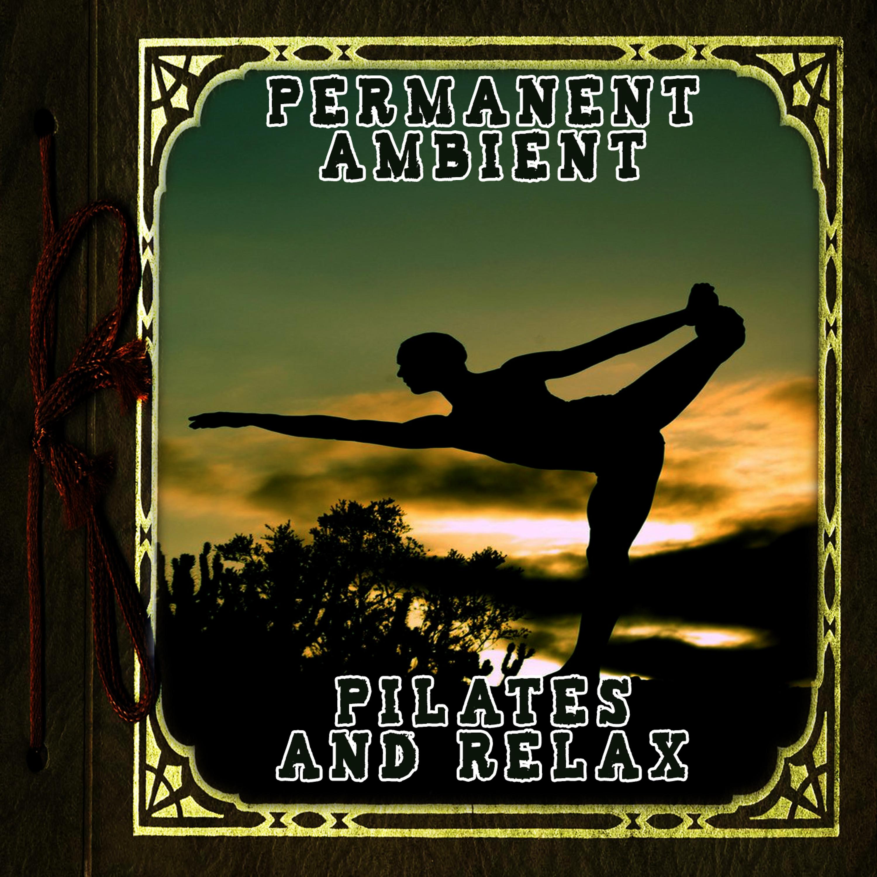 Постер альбома Permanent Ambient: Pilates & Relax
