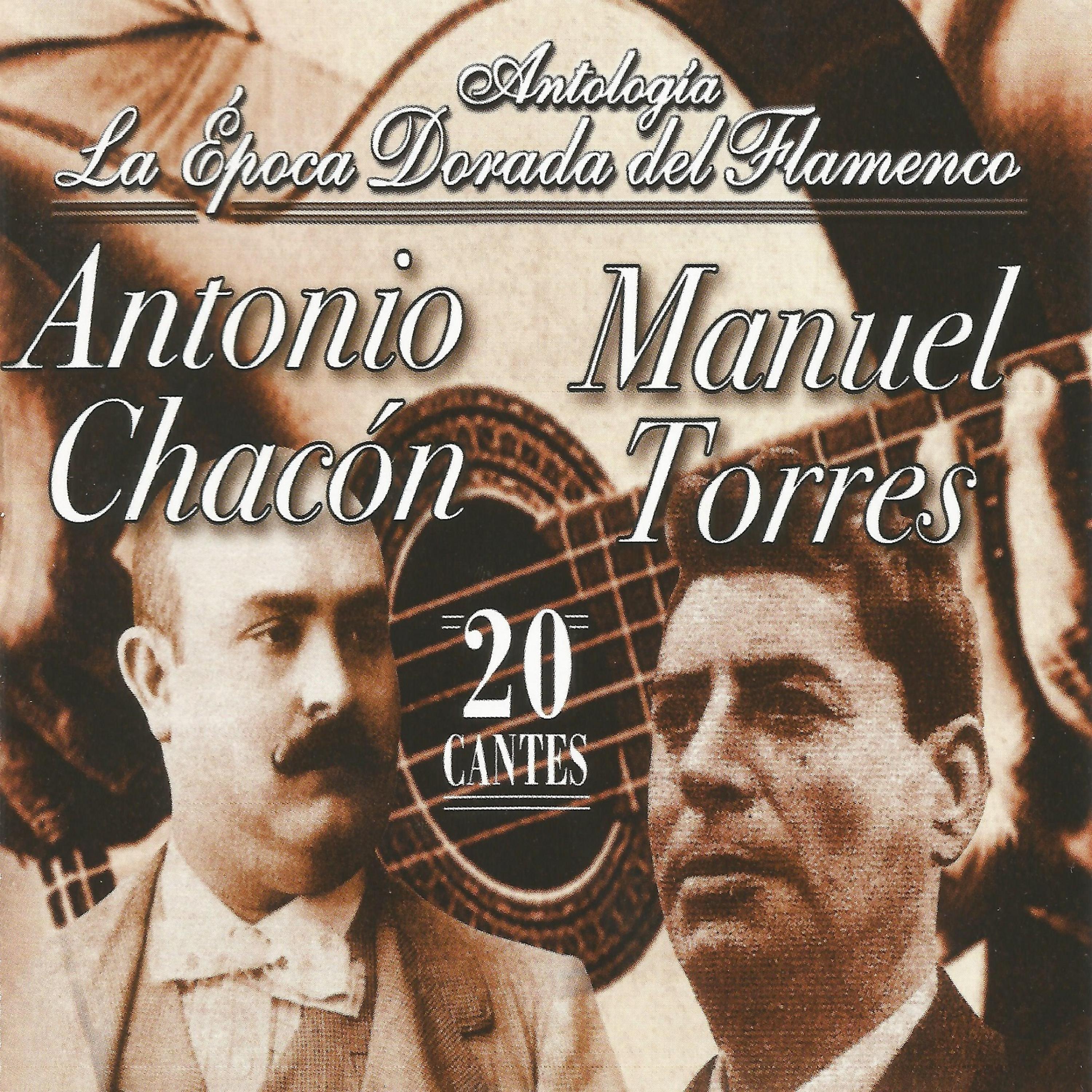 Постер альбома Antonio Chacón y Manuel Torres, La Época Dorada del Flamenco