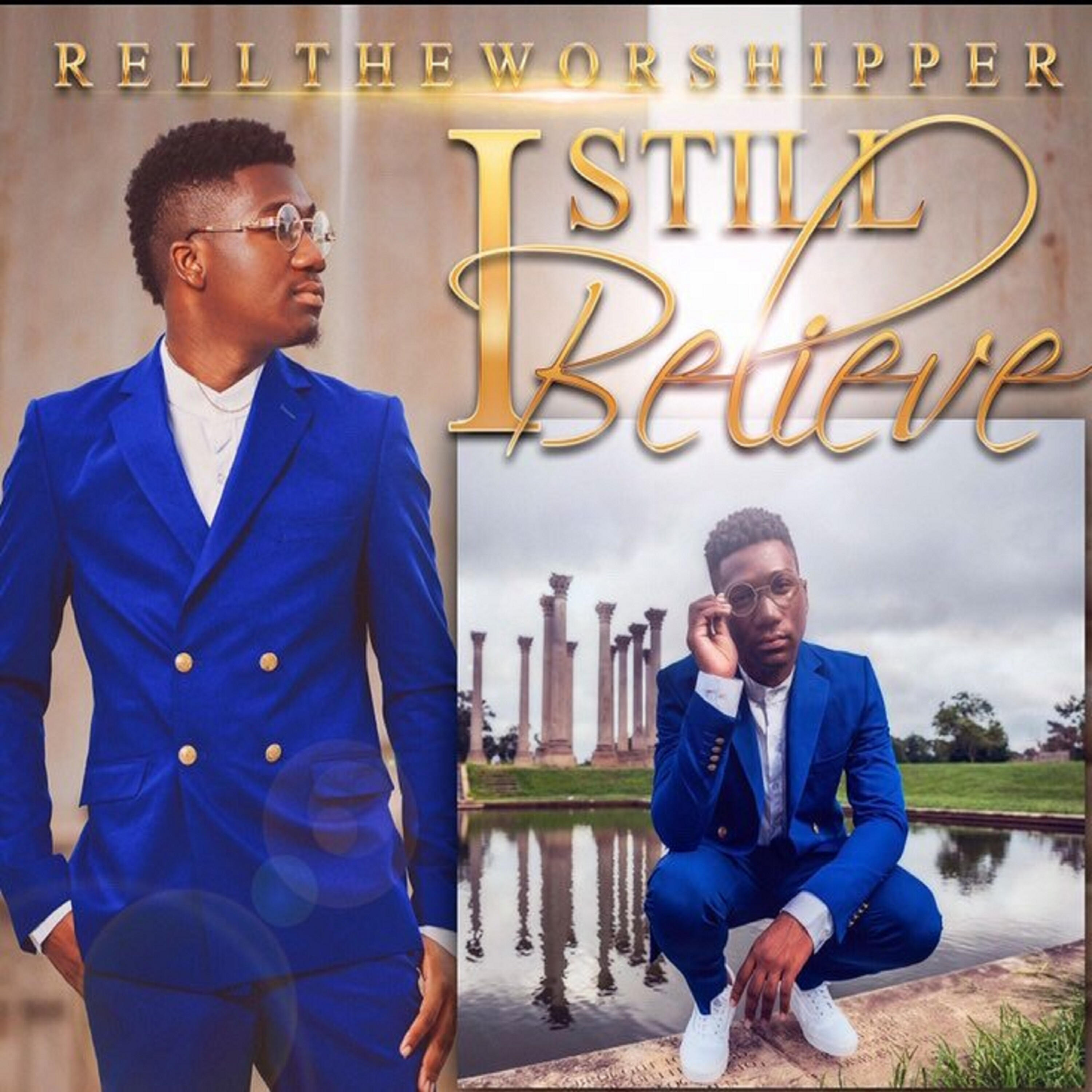 Rell The Worshipper - I Still Believe