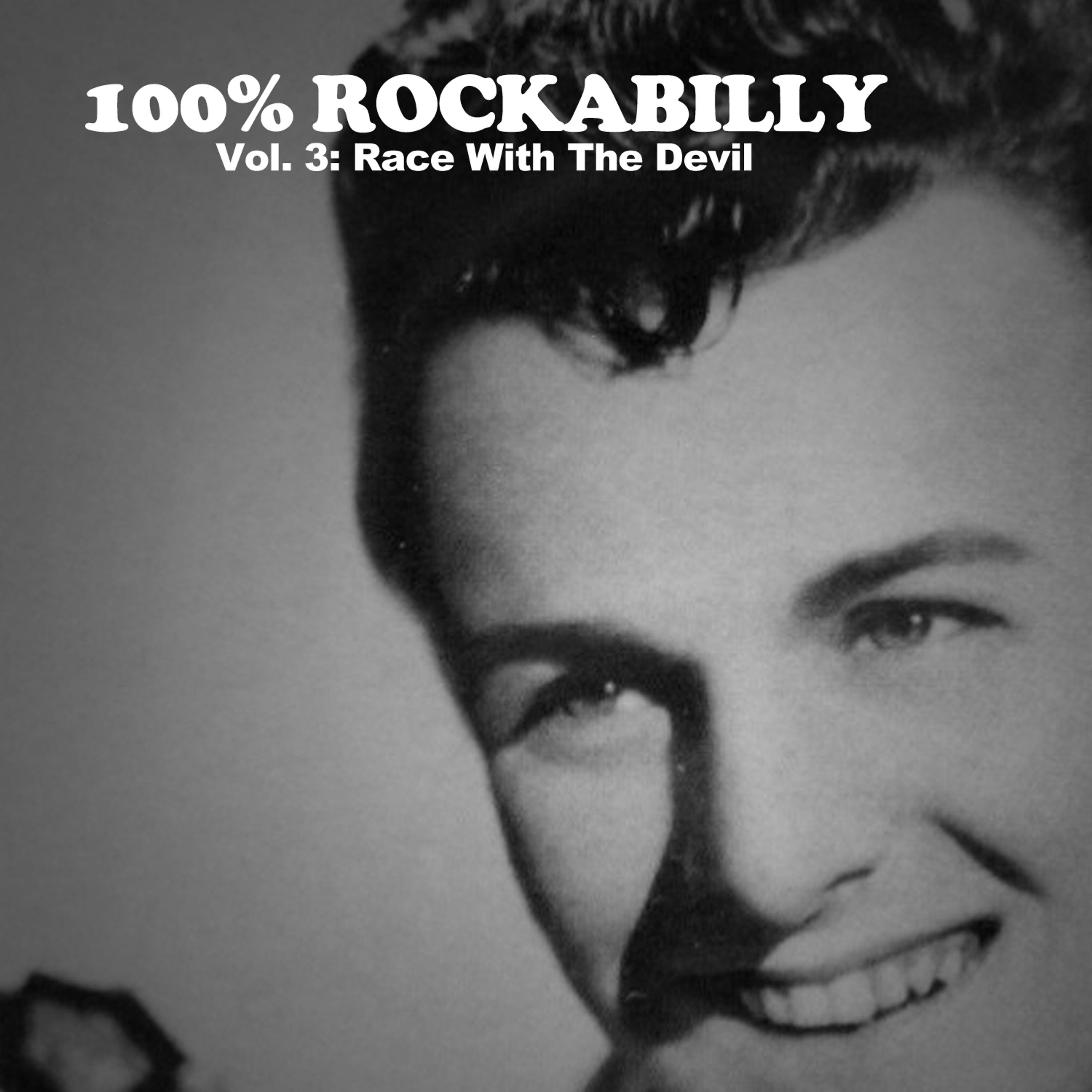 Постер альбома 100% Rockabilly, Vol. 3: Race with the Devil