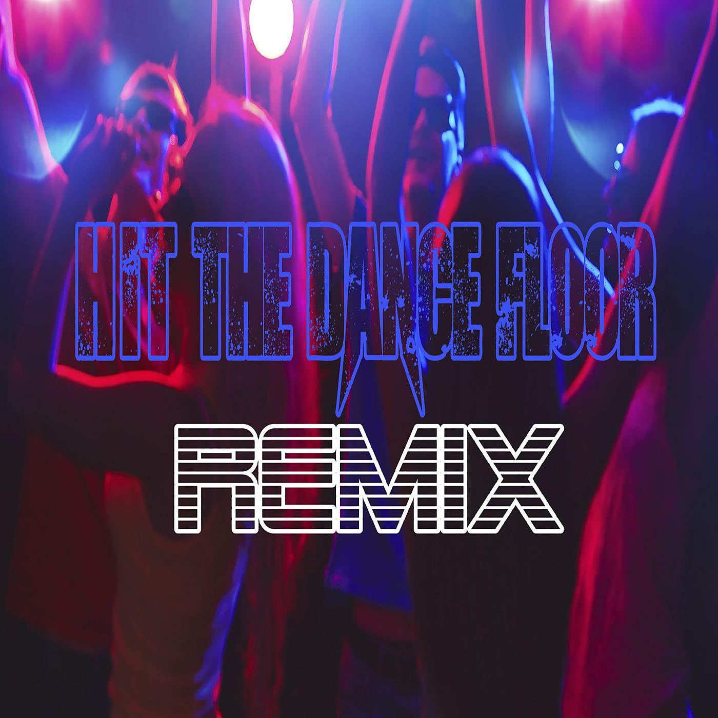Постер альбома Hit the Dance Floor (Remix)