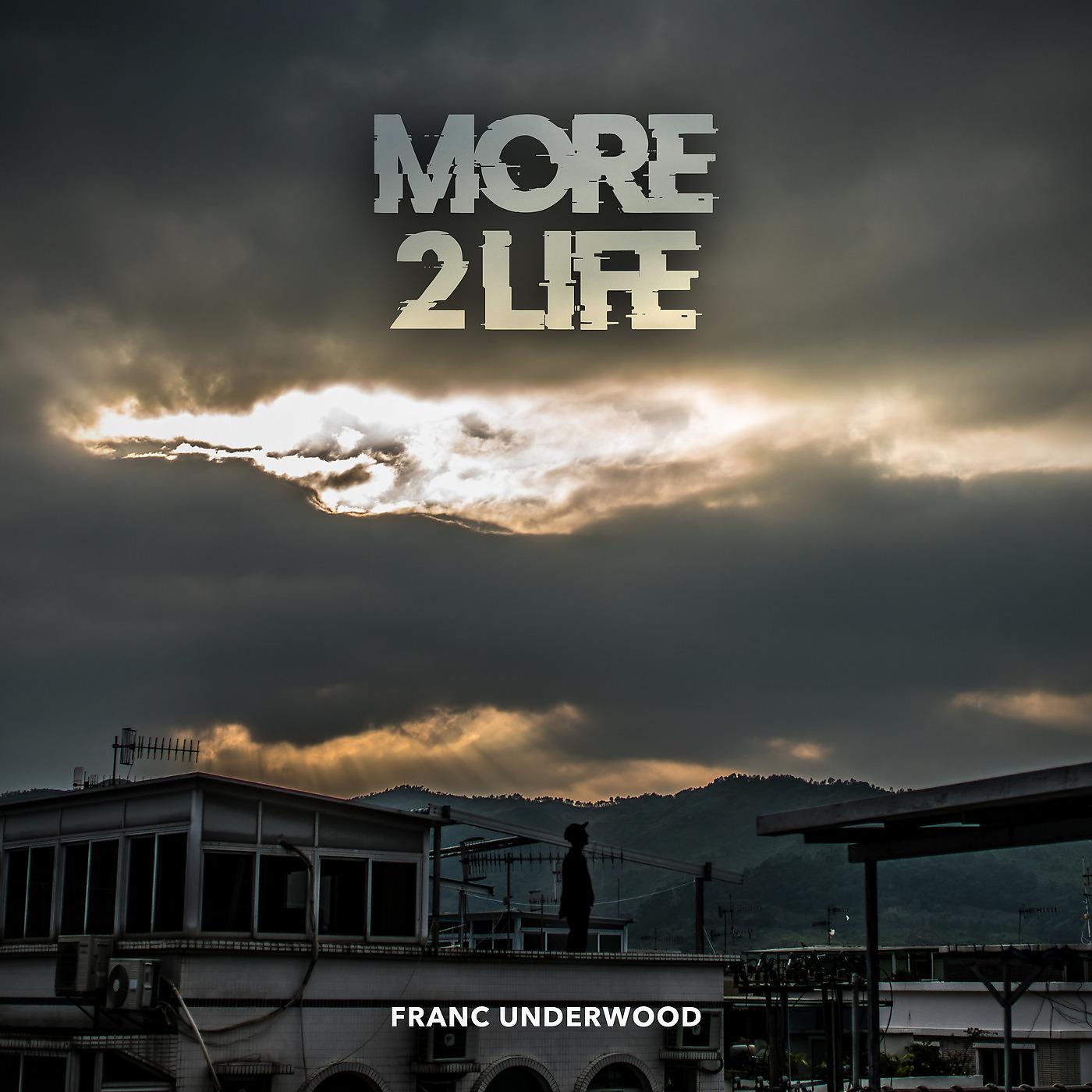 Franc Underwood - More 2 Life