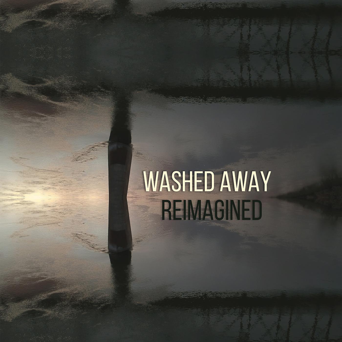 Постер альбома Washed Away Reimagined