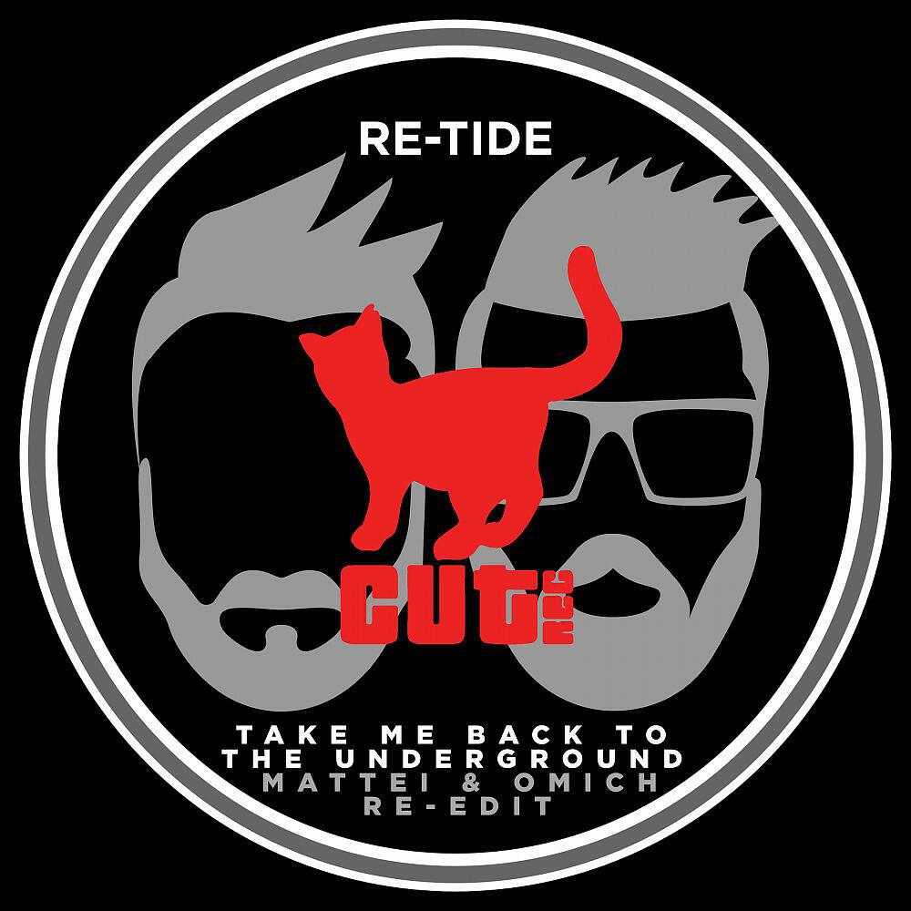 Re-Tide - Take Me Back to the Underground (Mattei & Omich Re-Edit)