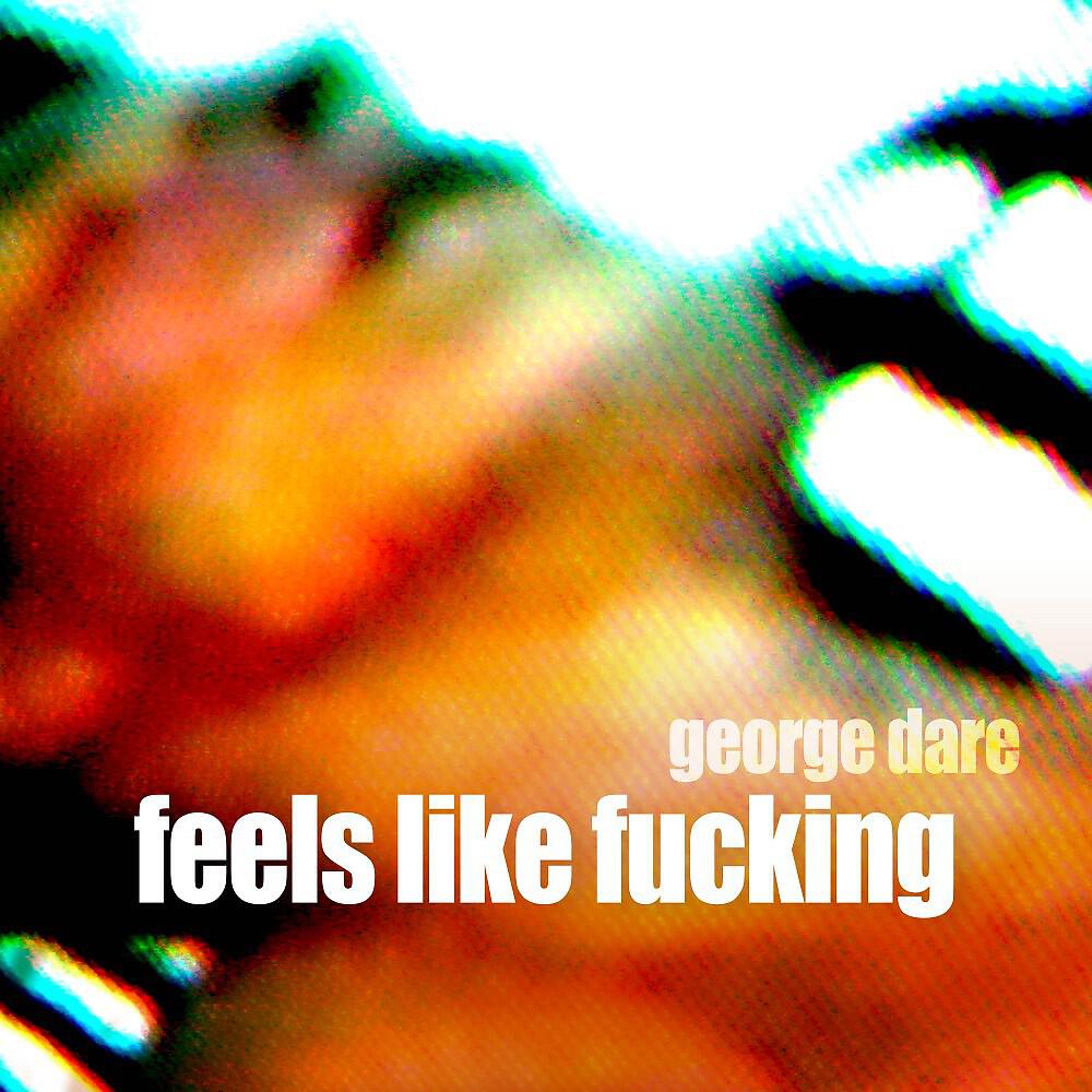 George Dare - Feels Like Fucking (Blackbird Blue Remix)