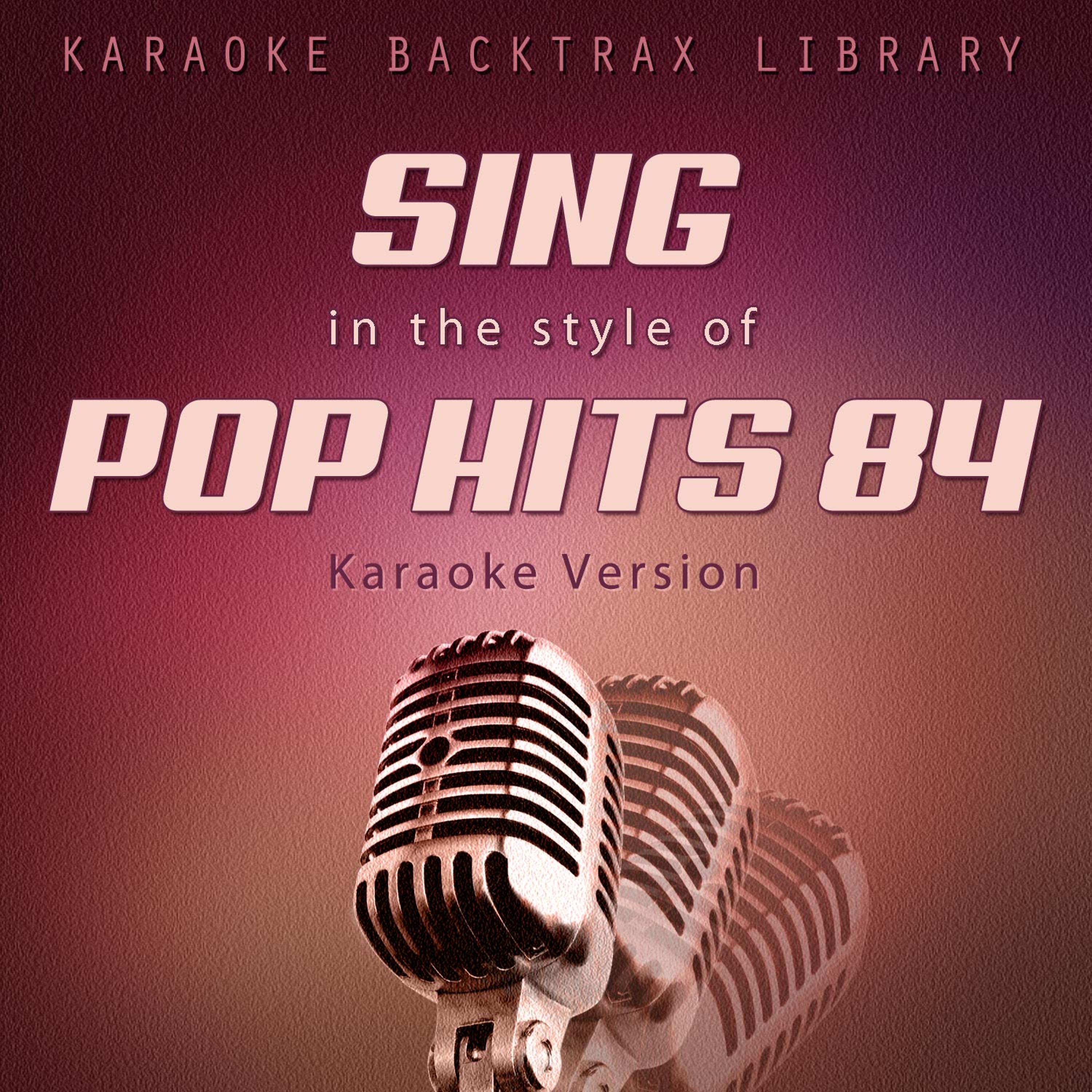 Постер альбома Sing in the Style of Pop Hits 84 (Karaoke Version)