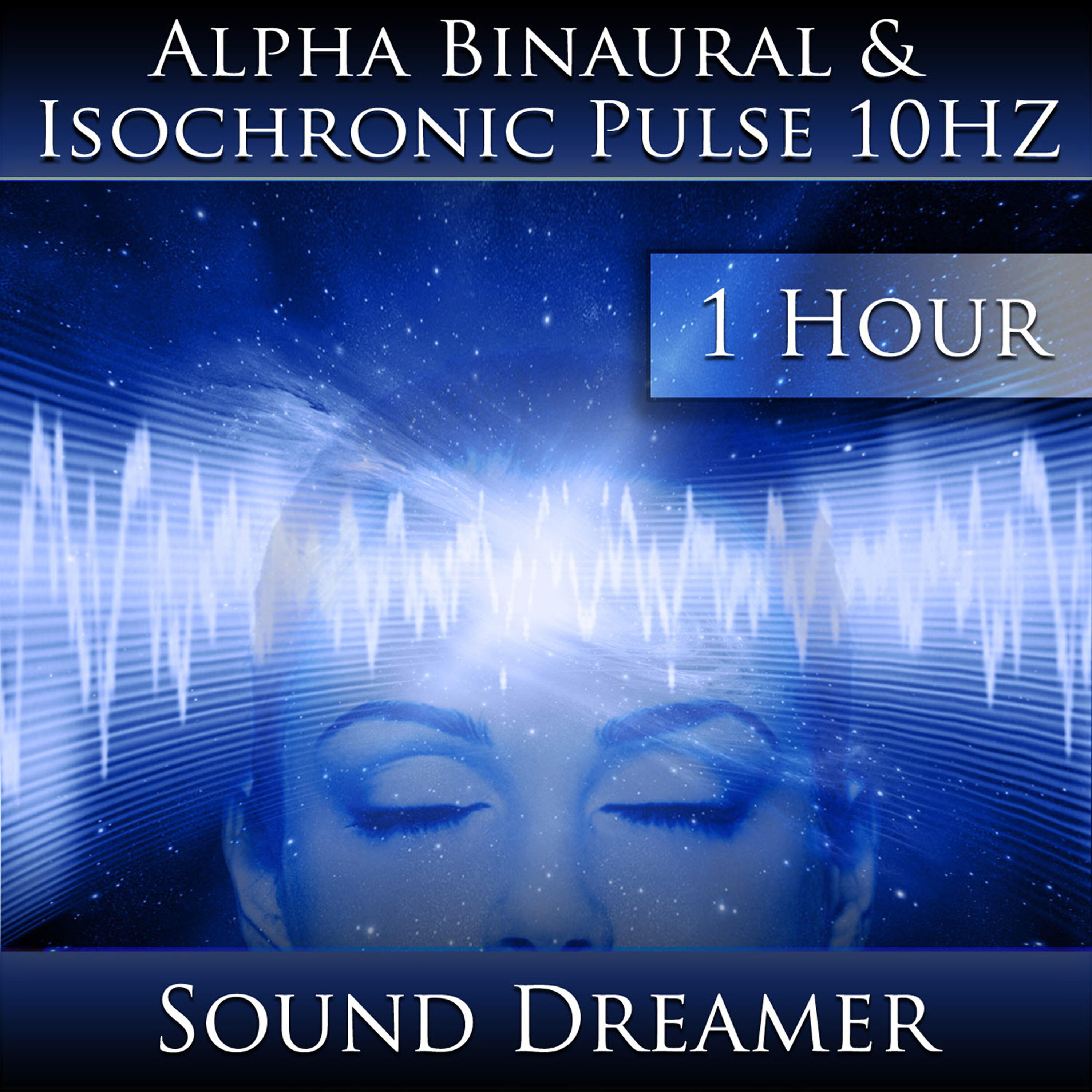Sound Dreamer - Alpha Binaural and Isochronic Pulse 10hz - 1 Hour