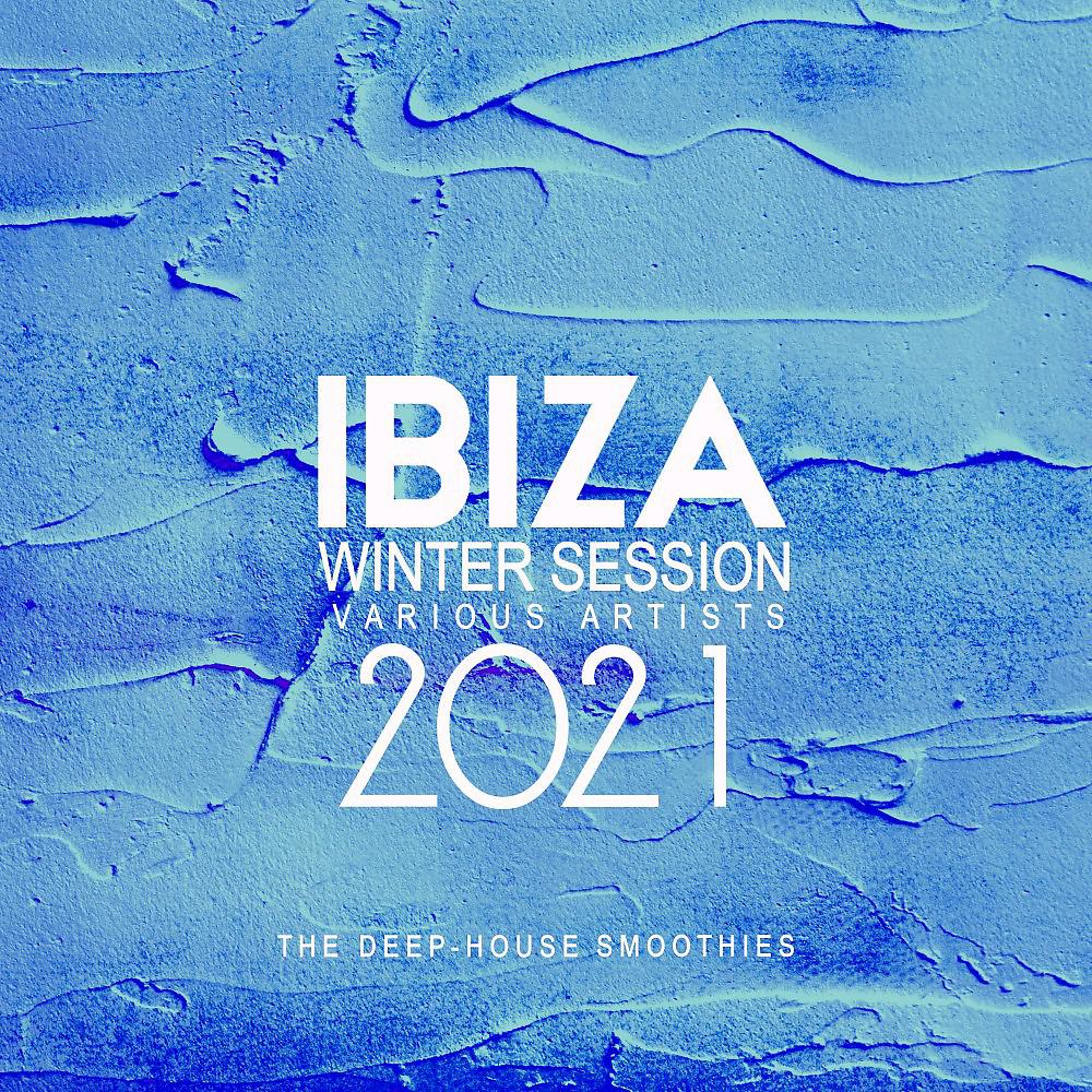 Постер альбома Ibiza Winter Session 2021 (The Deep-House Smoothies)