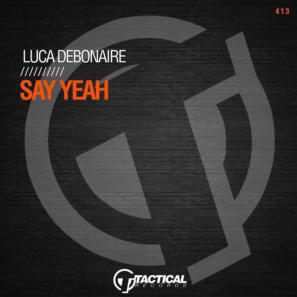 Luca Debonaire - Say Yeah (Extended Mix)