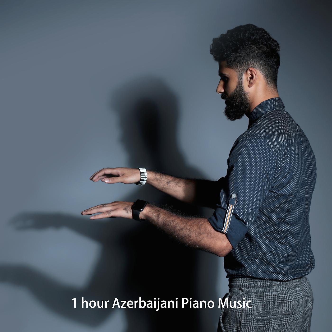 Постер альбома 1 Hour Azerbaijani Piano Music 1