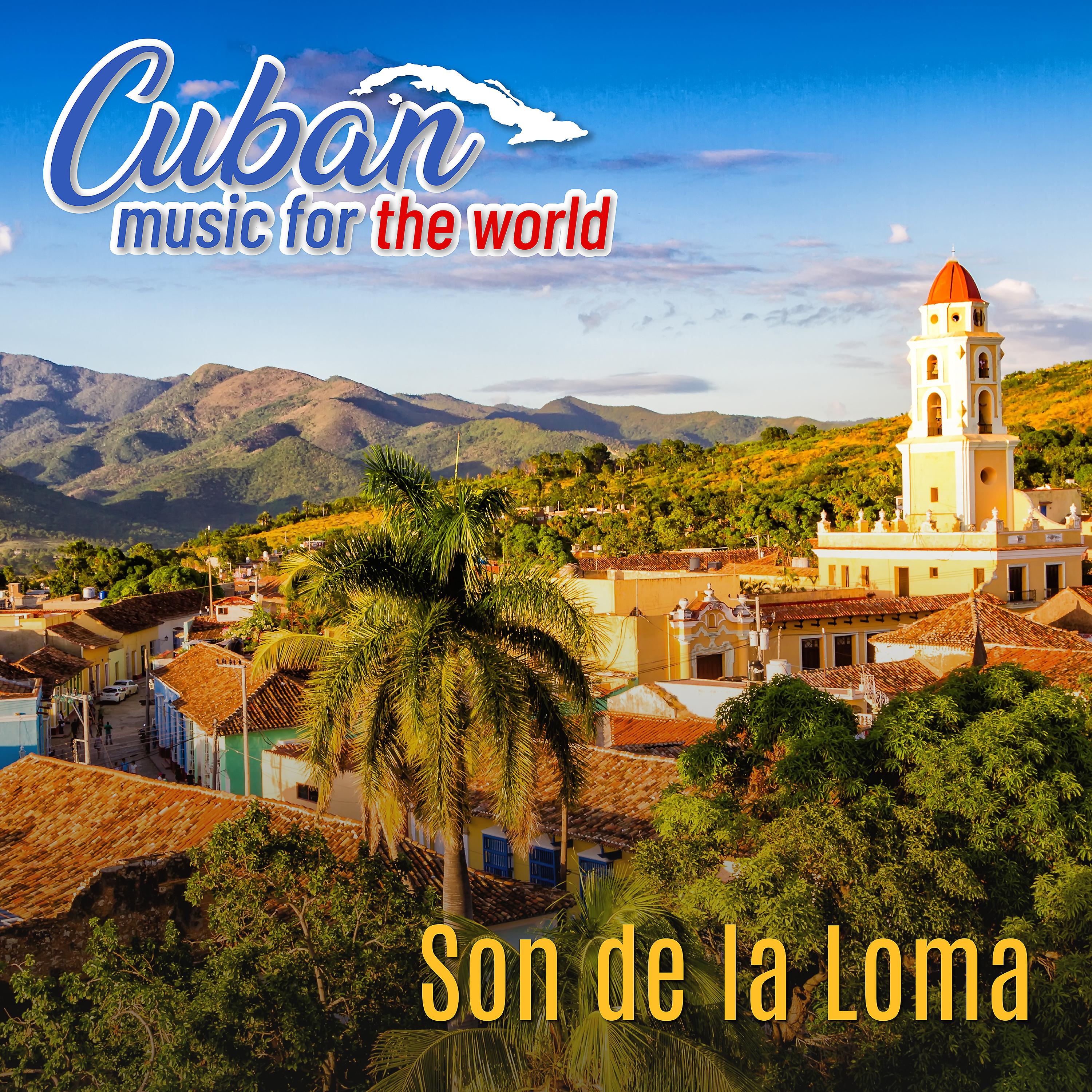 Постер альбома Cuban Music For The World - Son de la Loma