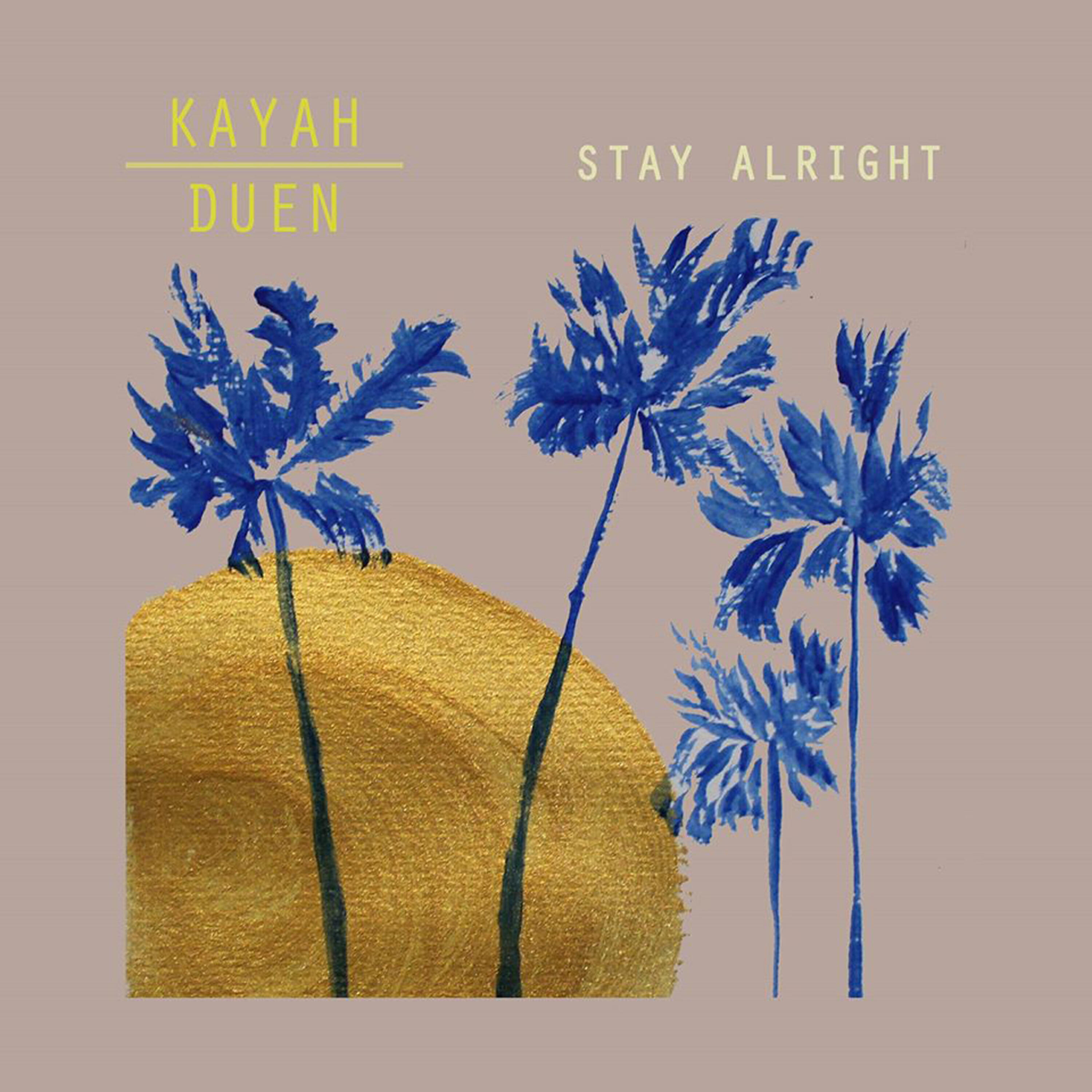 Kayah Duen - Stay Alright
