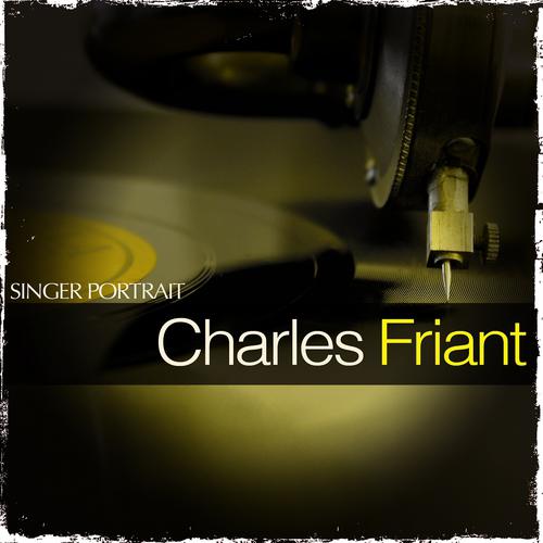 Постер альбома Singer Portrait - Charles Friant