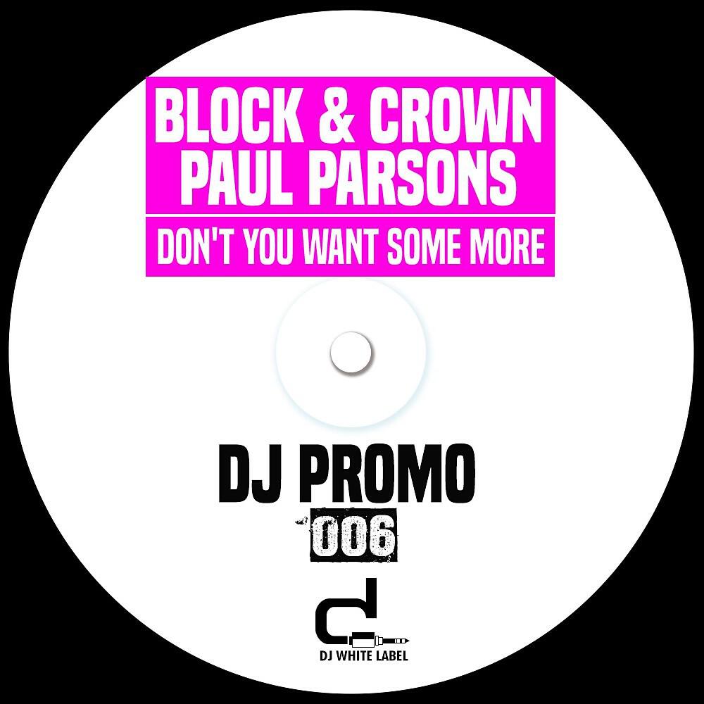 Block & Crown - Don't You Want Some More (Extended Mix)