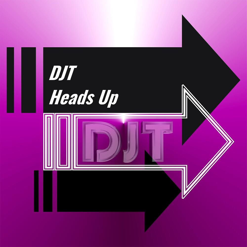 DJT - Heads Up (Radio Edit)