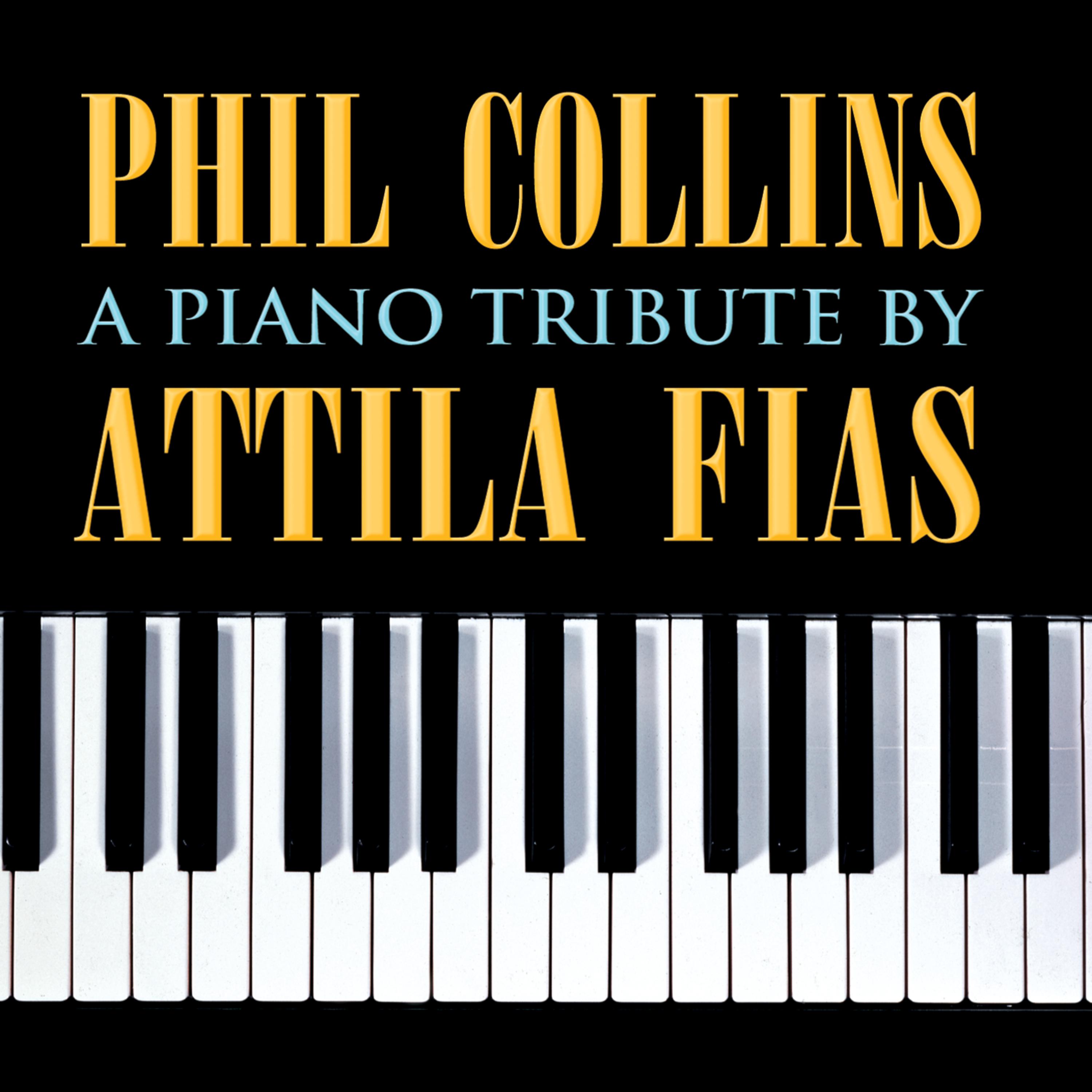 Постер альбома Phil Collins: A Piano Tribute by Attila Fias