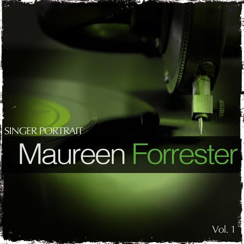 Постер альбома Singer Portrait - Maureen Forrester, Vol. 1