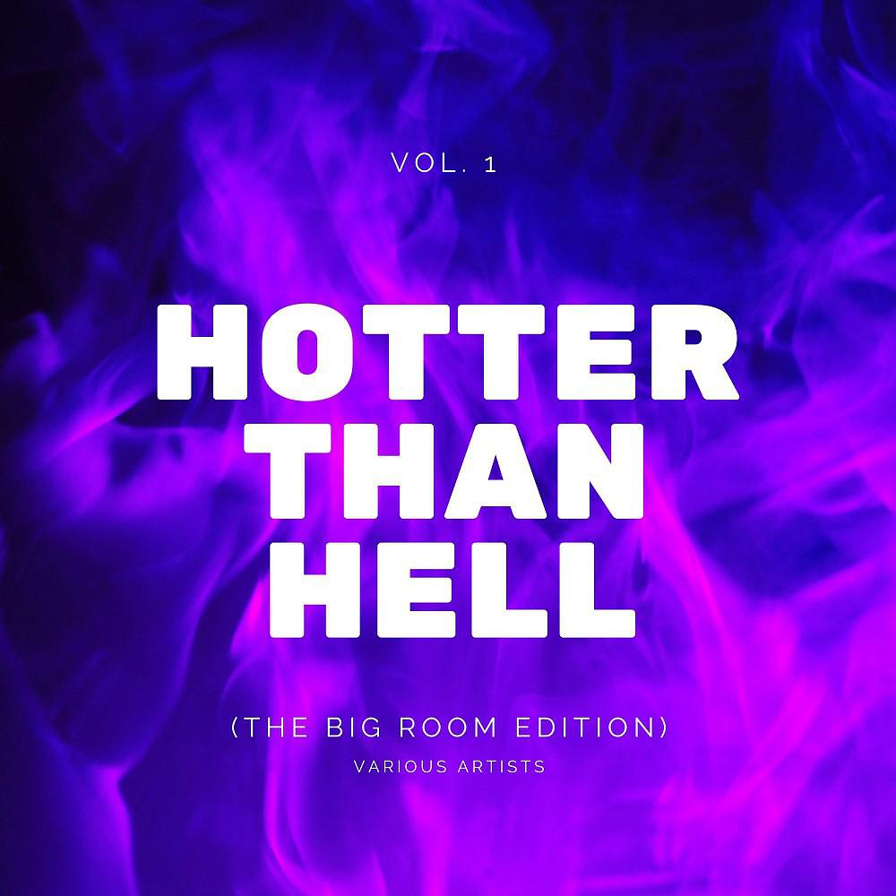 Постер альбома Hotter Than Hell (The Big Room Edition), Vol. 1