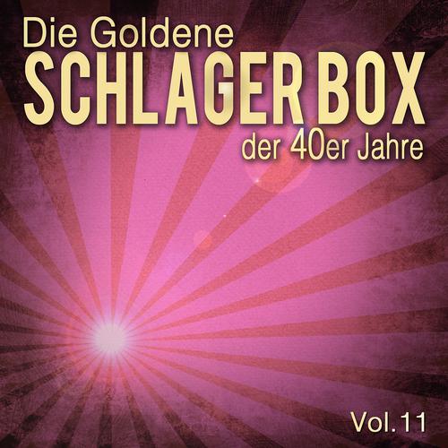 Постер альбома Die Goldene Schlager Box der 40er Jahre, Vol. 11
