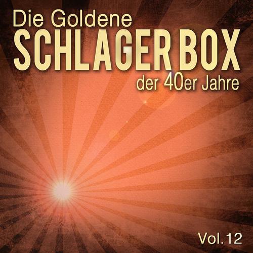 Постер альбома Die Goldene Schlager Box der 40er Jahre, Vol. 12