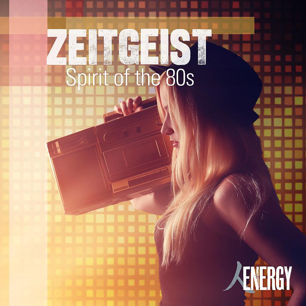Постер альбома Zeitgeist - Spirit of the 80s