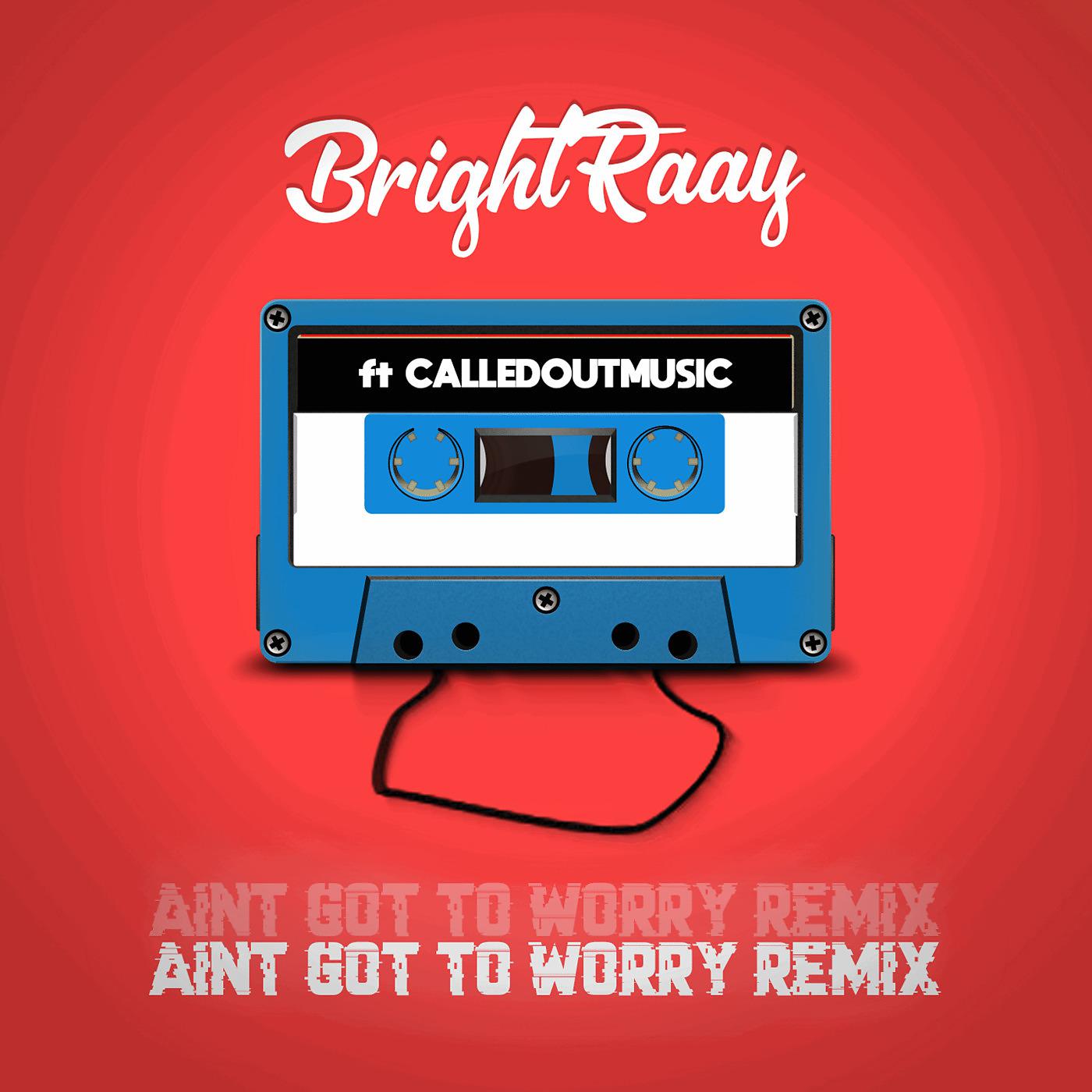 Постер альбома Ain't Got to Worry (Remix)