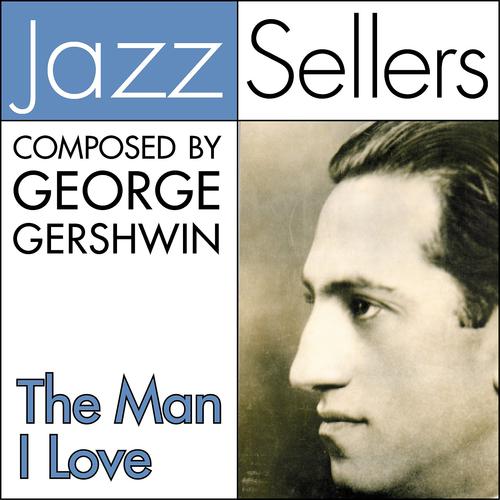 Постер альбома The Man I Love - Composed By George Gershwin