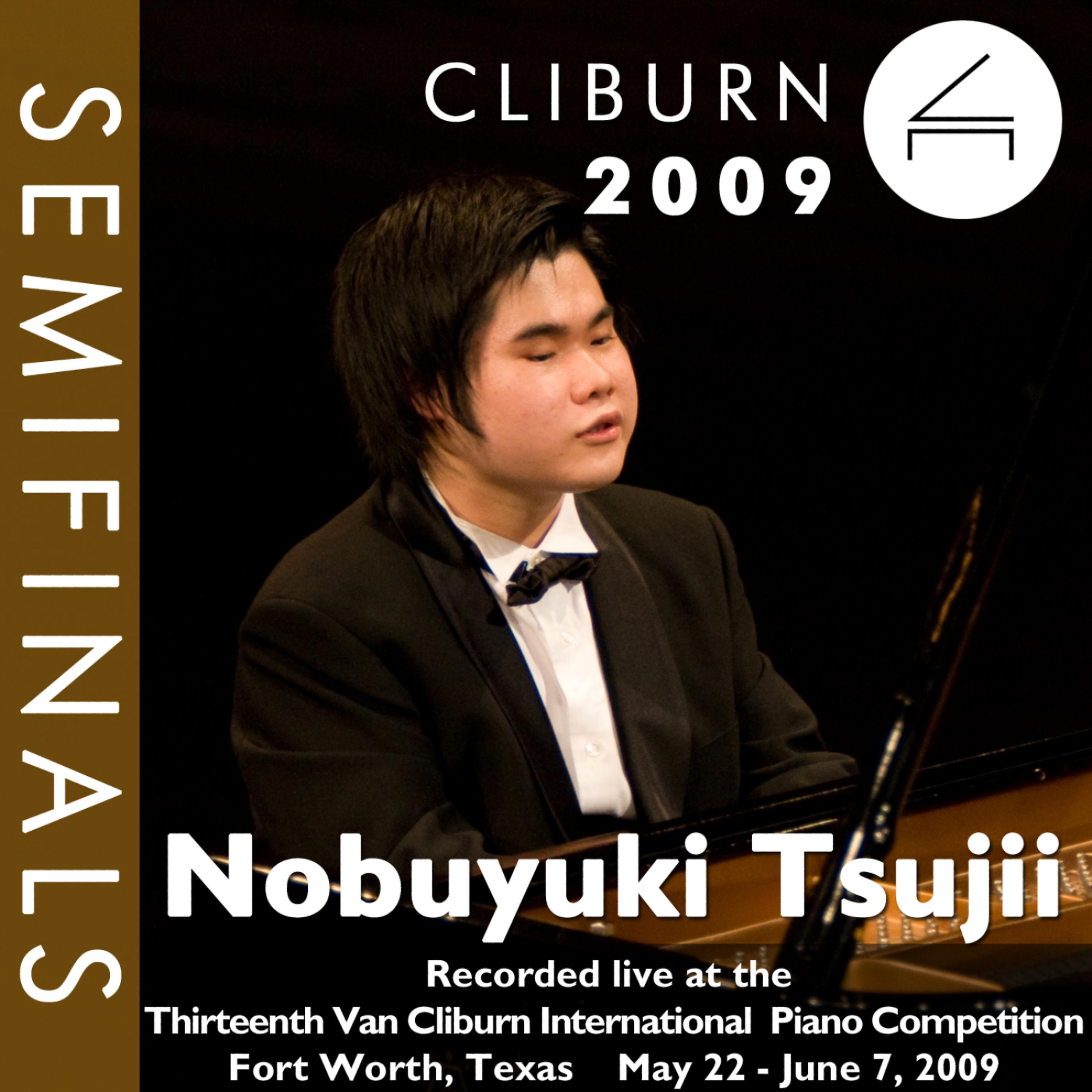 Постер альбома 2009 Van Cliburn International Piano Competition: Semifinal Round - Nobuyuki Tsujii