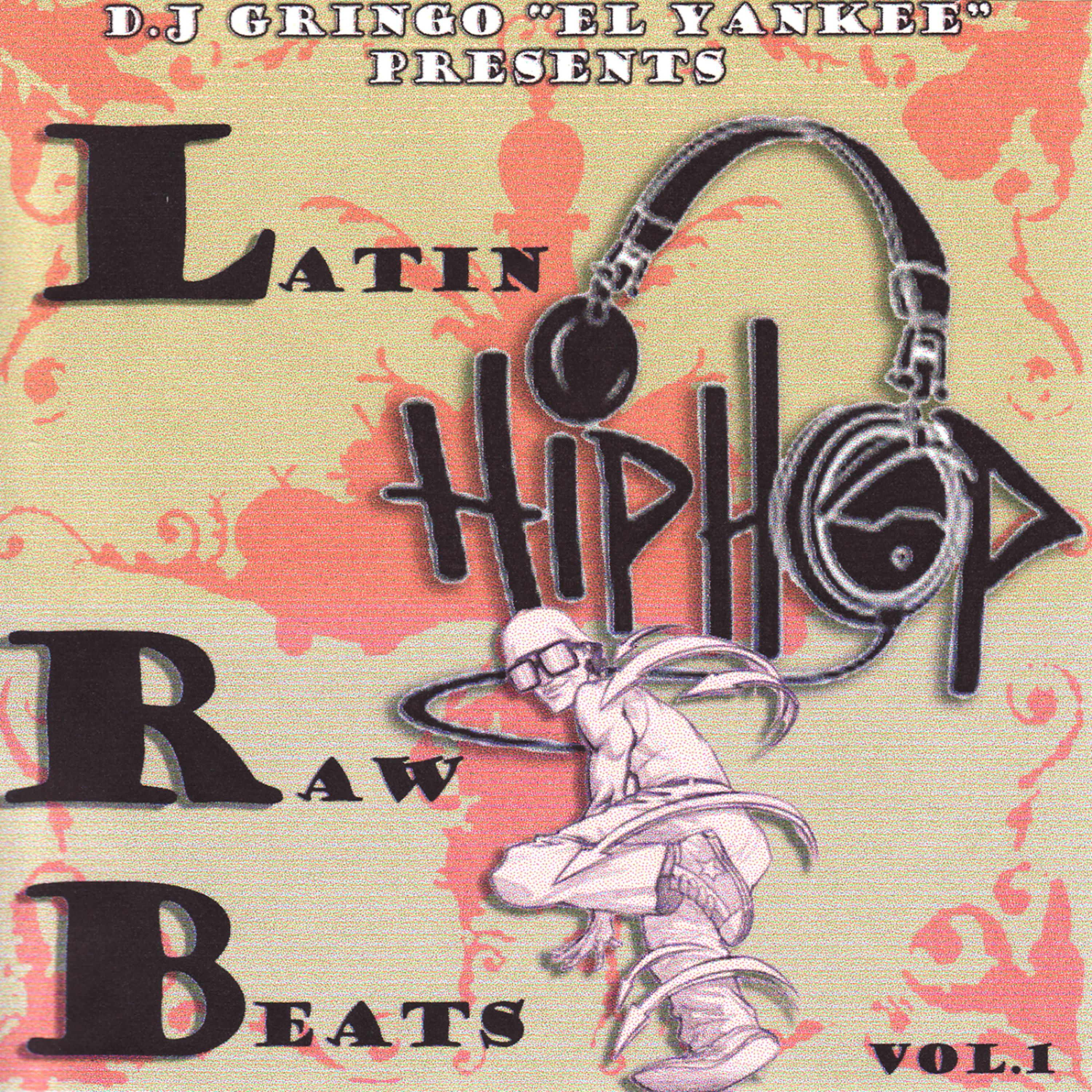 Постер альбома DJ Gringo "El Yankee" Presents Latin Hip Hop Raw Beats Vol. 1
