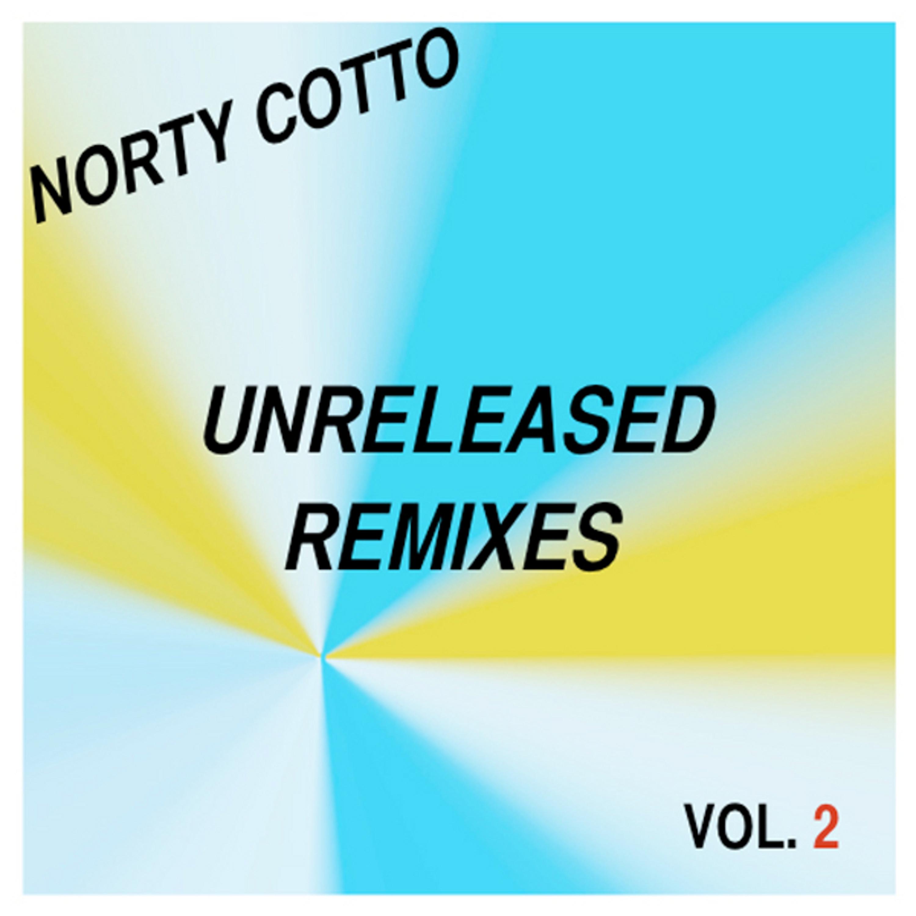 Постер альбома Norty Cotto Unreleased Remixes Vol. 2