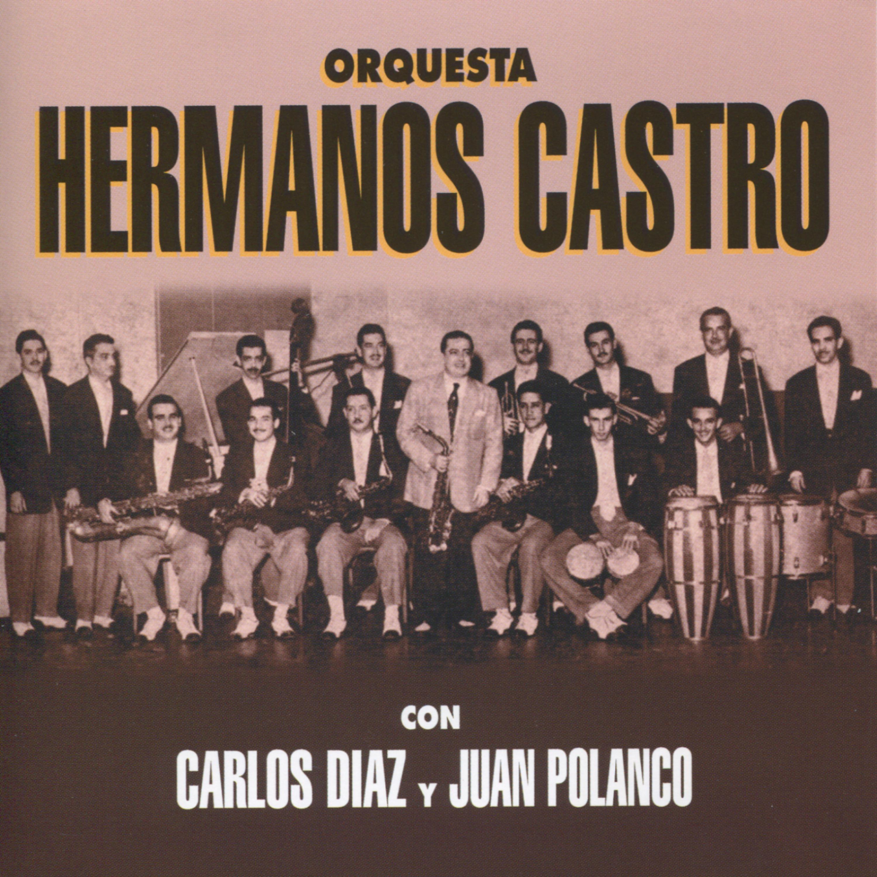 Постер альбома Orquesta Hermanos Castro con Carlos Diaz y Juan Polanco