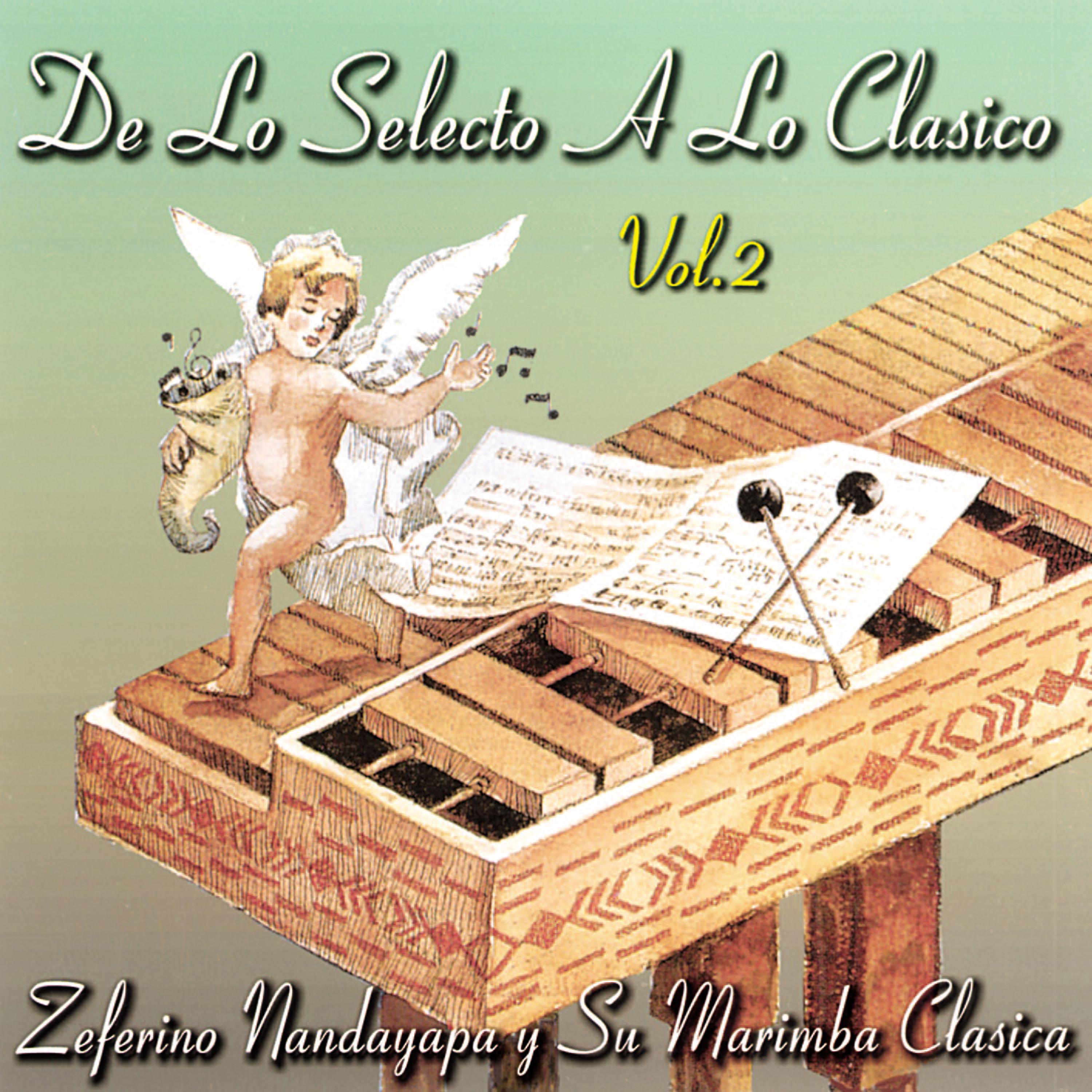 Постер альбома De Lo Selecto a Lo Clásico Vol. 2 - Zeferino Nandayapa y Su Marimba Clásica
